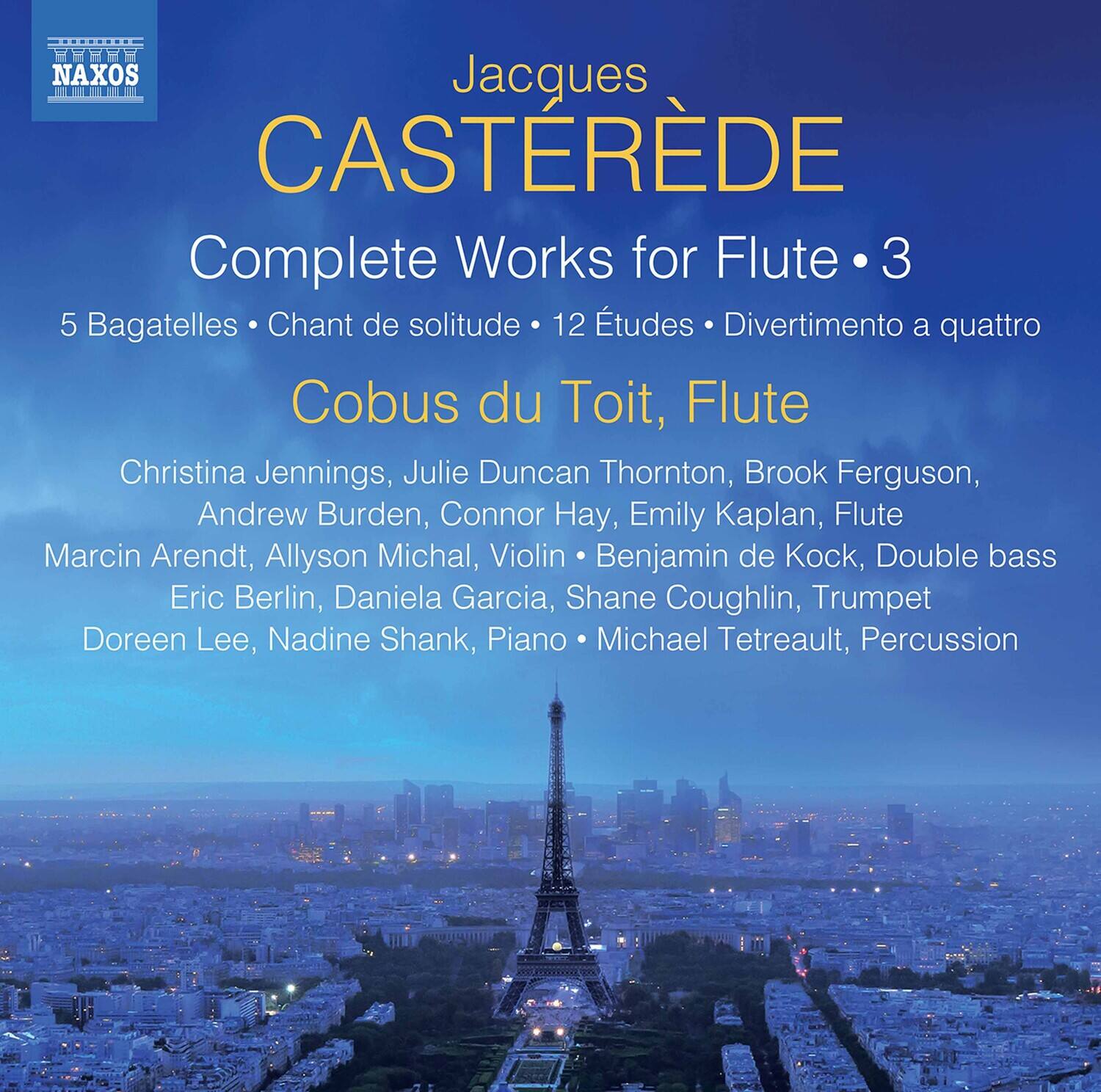 Jacques CASTERÉDE  
Complete Works for Flute • 3  
5 Bagatelles • Chant de solitude • 12 Études • Divertimento a quattro  

Cobus du Toit, Flute  
Christina Jennings, Julie Duncan Thornton, Brook Ferguson, Andrew Burden, Connor Hay, Emily Kaplan, Flute  
Marcin Arendt, Allyson Michal, Violin • Benjamin de Kock, Double bass  
Eric Berlin, Daniela Garcia, Shane Coughlin, Trumpet  
Doreen Lee, Nadine Shank, Piano • Michael Tetreault, Percussion