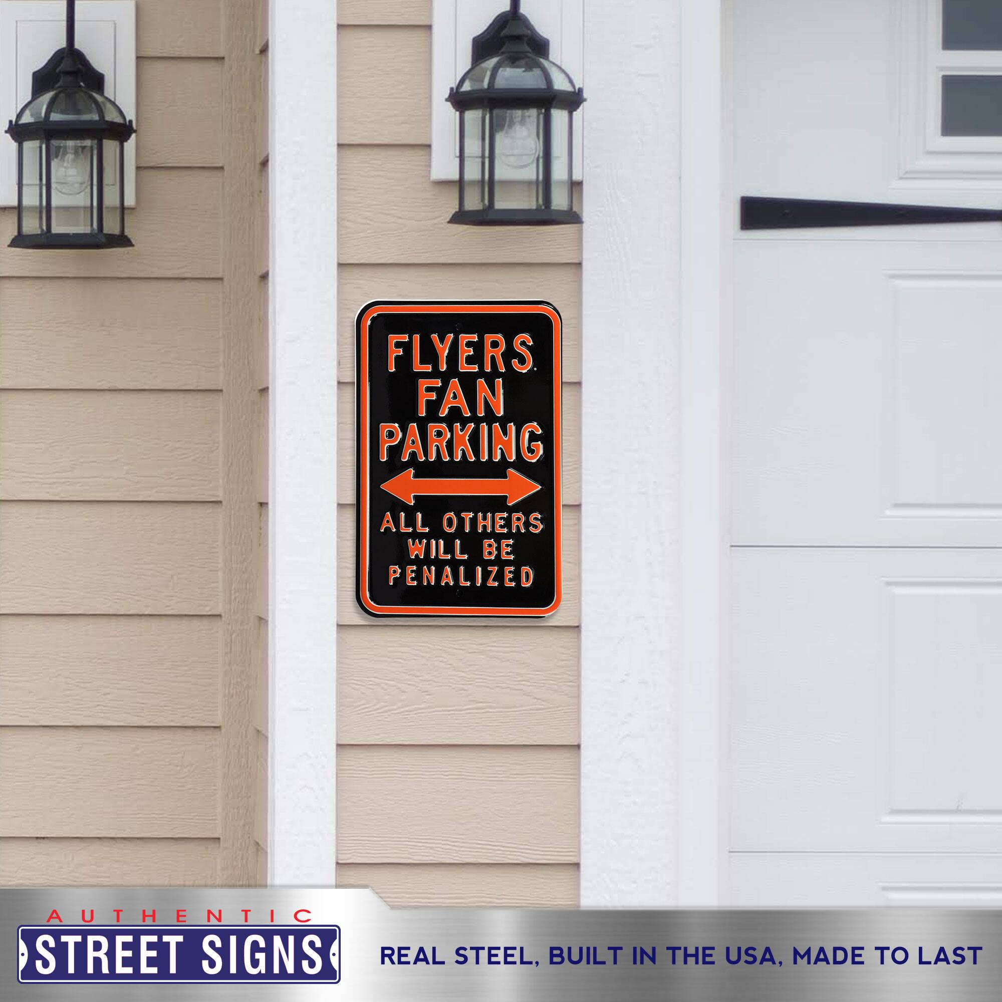FLYERS FAN PARKING  
ALL OTHERS WILL BE PENALIZED  

AUTHENTIC STREET SIGNS  
REAL STEEL, BUILT IN THE USA, MADE TO LAST