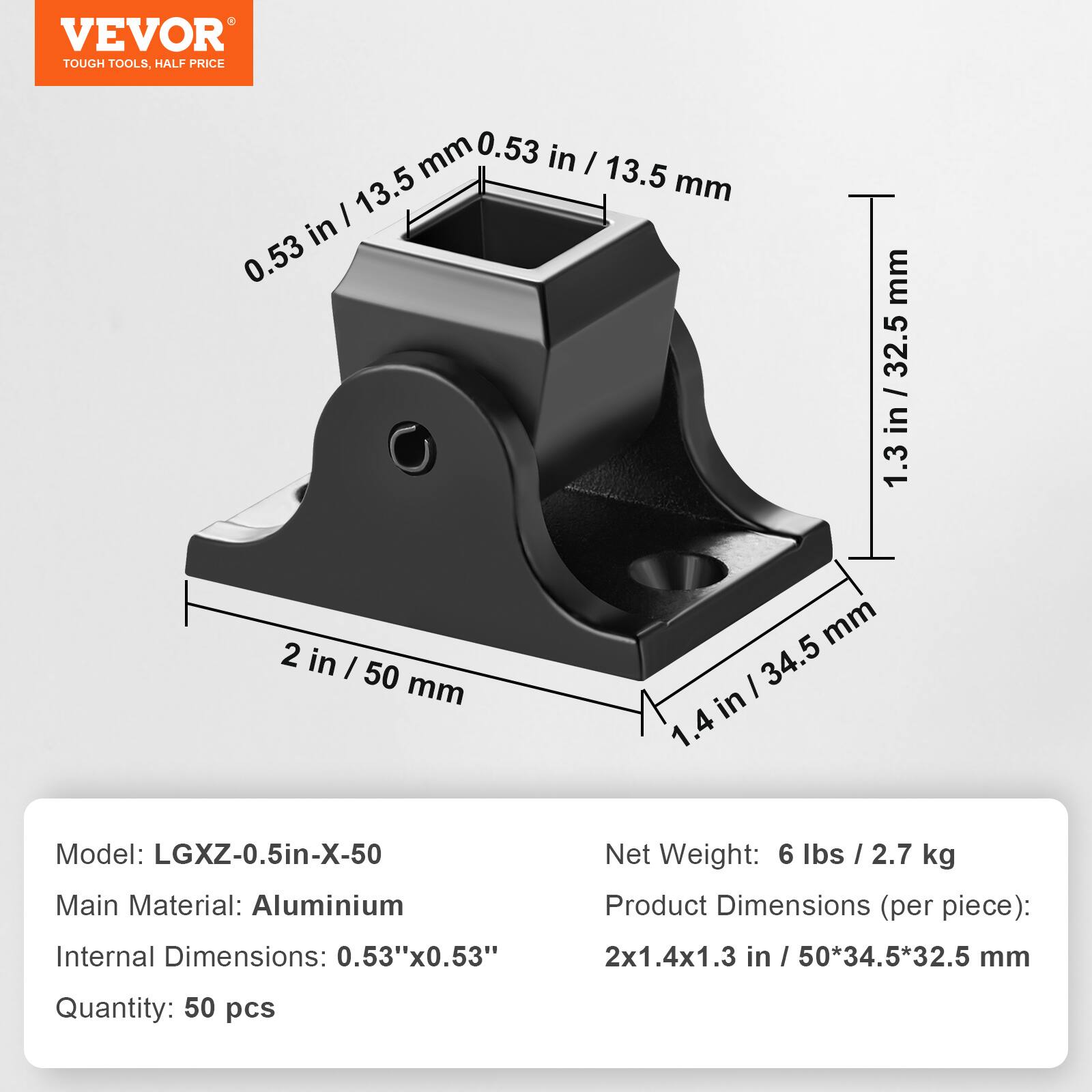 VEVOR TOUGH TOOLS, HALF PRICE

Model: LGXZ-0.5in-X-50  
Main Material: Aluminium  
Internal Dimensions: 0.53" x 0.53"  
Net Weight: 6 lbs / 2.7 kg  
Product Dimensions (per piece): 2x1.4x1.3 in / 50*34.5*32.5 mm  
Quantity: 50 pcs
