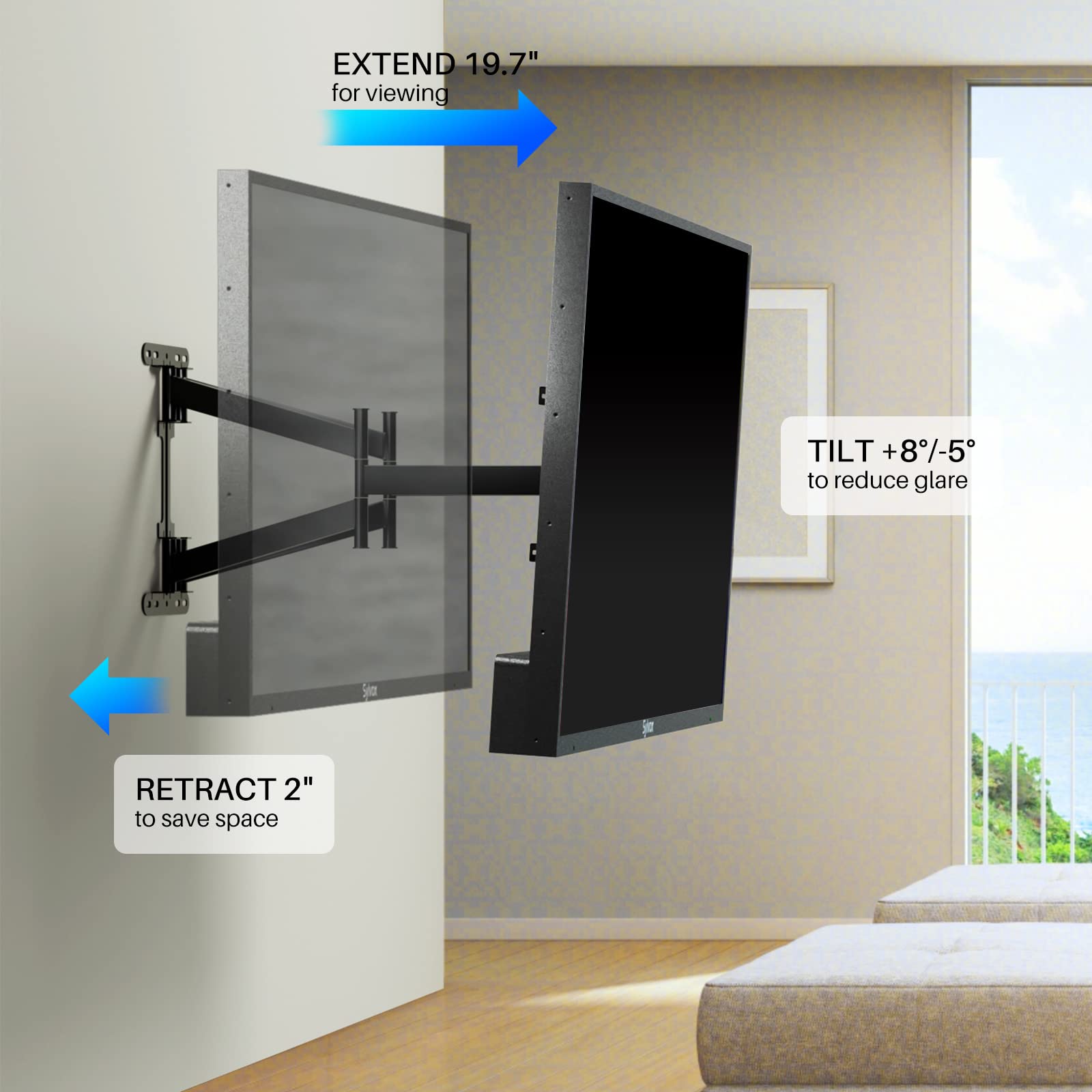 EXTEND 19.7" for viewing  
TILT +8%/-5° to reduce glare  
RETRACT 2" to save space