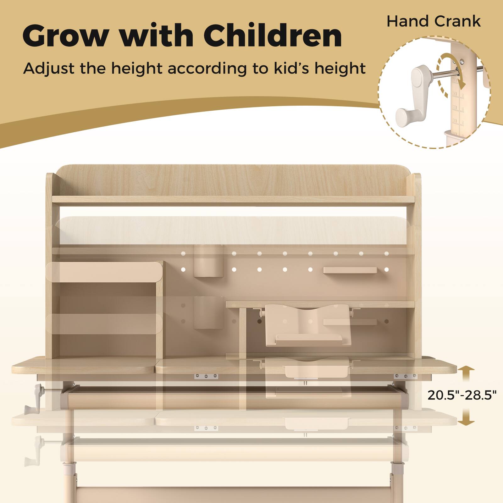 Hand Crank  
Grow with Children  
Adjust the height according to kid's height  
20.5"-28.5"