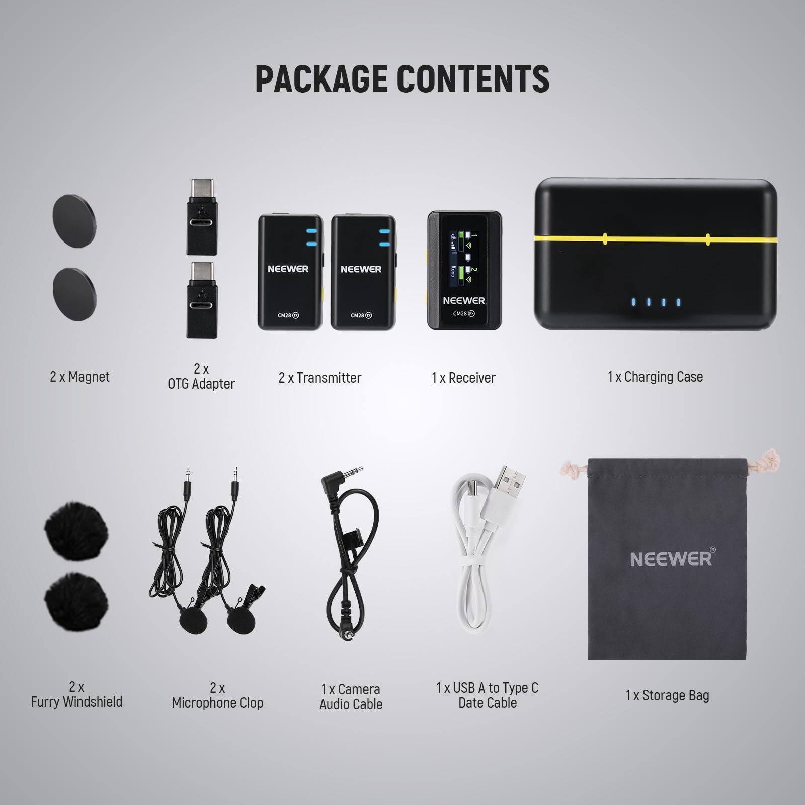 PACKAGE CONTENTS

- 2 x Magnet
- 2 x OTG Adapter
- 2 x Transmitter
- 1 x Receiver
- 1 x Charging Case
- 2 x Furry Windshield
- 2 x Microphone Clip
- 1 x Camera Audio Cable
- 1 x USB A to Type C Data Cable
- 1 x Storage Bag