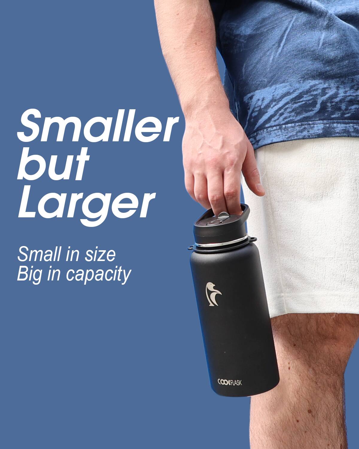 Smaller but Larger  
Small in size  
Big in capacity  
COOKFLASK