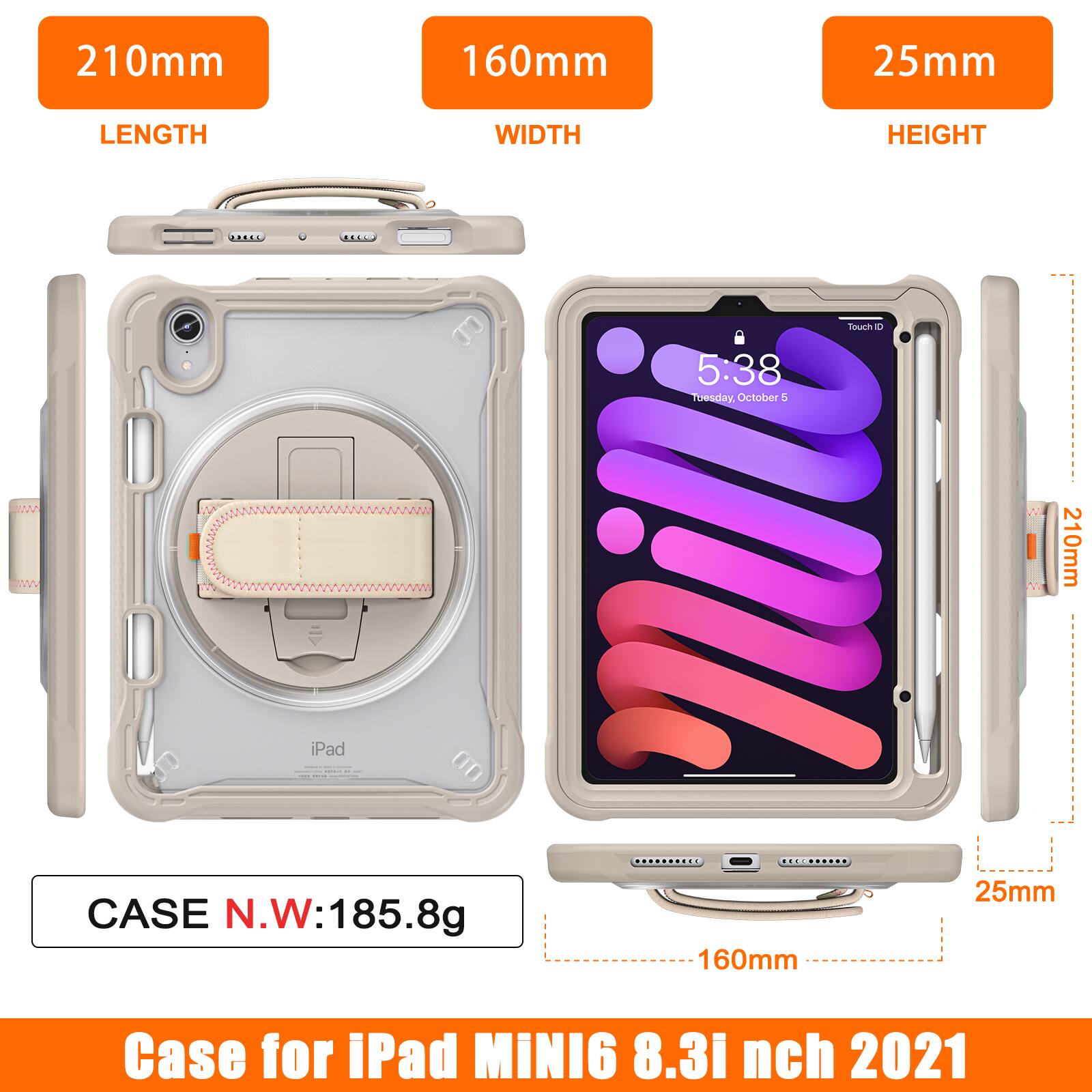 210mm 160mm 25mm  
LENGTH WIDTH HEIGHT  
CASE N.W: 185.8g  
Case for iPad MINI6 8.3 inch 2021