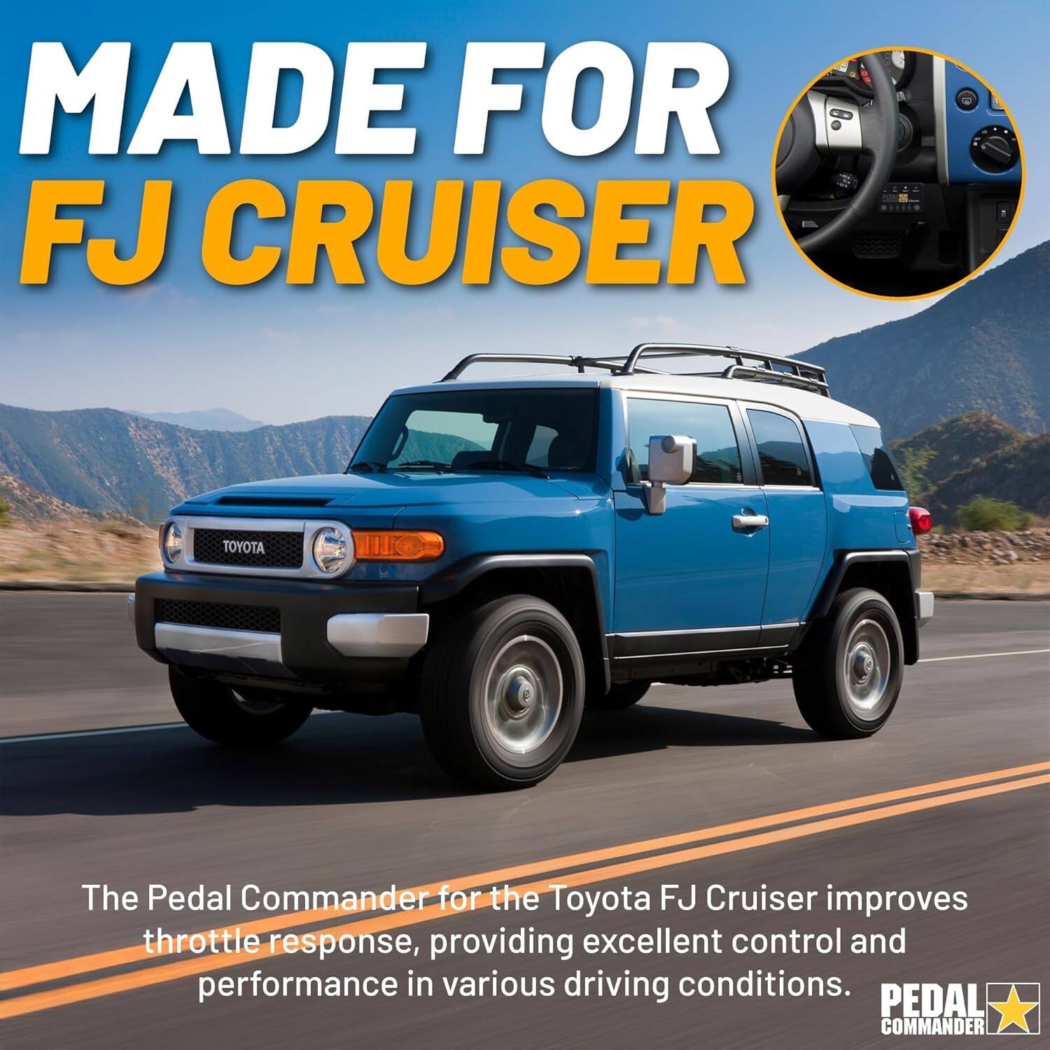 MADE FOR FJ CRUISER

The Pedal Commander for the Toyota FJ Cruiser improves throttle response, providing excellent control and performance in various driving conditions.

PEDAL COMMANDER
