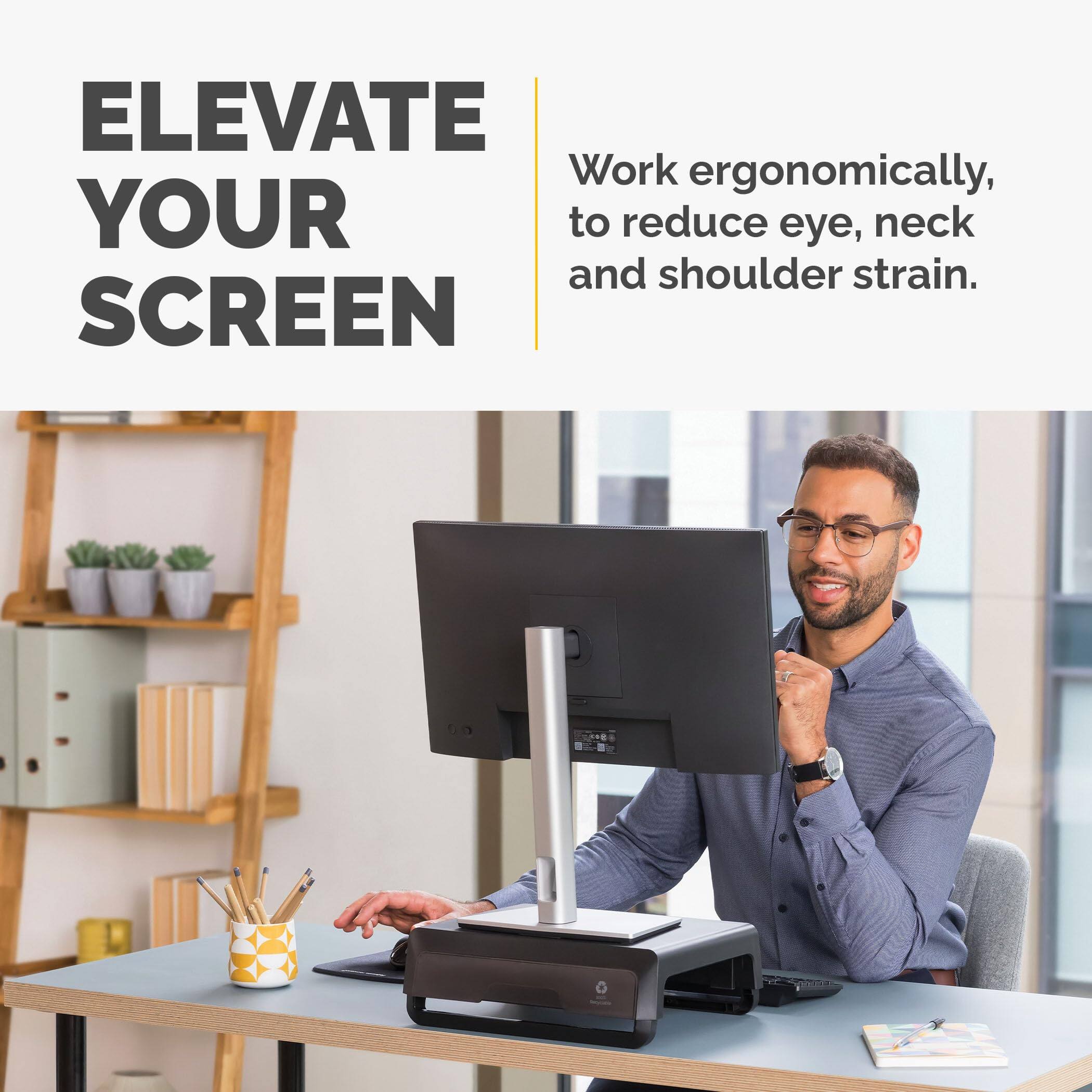 ELEVATE YOUR SCREEN

Work ergonomically, to reduce eye, neck and shoulder strain.