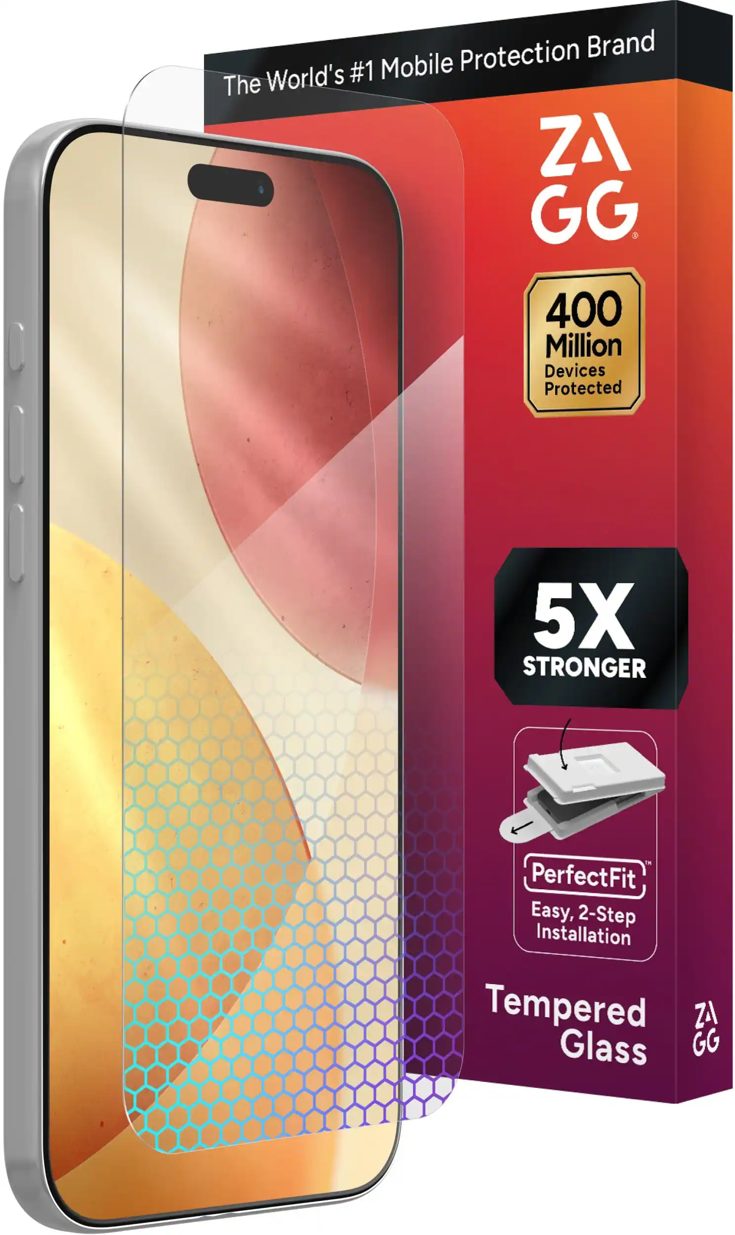 The World's #1 Mobile Protection Brand
ZAGG
400 Million Devices Protected
5X STRONGER
PerfectFit™
Easy, 2-Step Installation
Tempered Glass