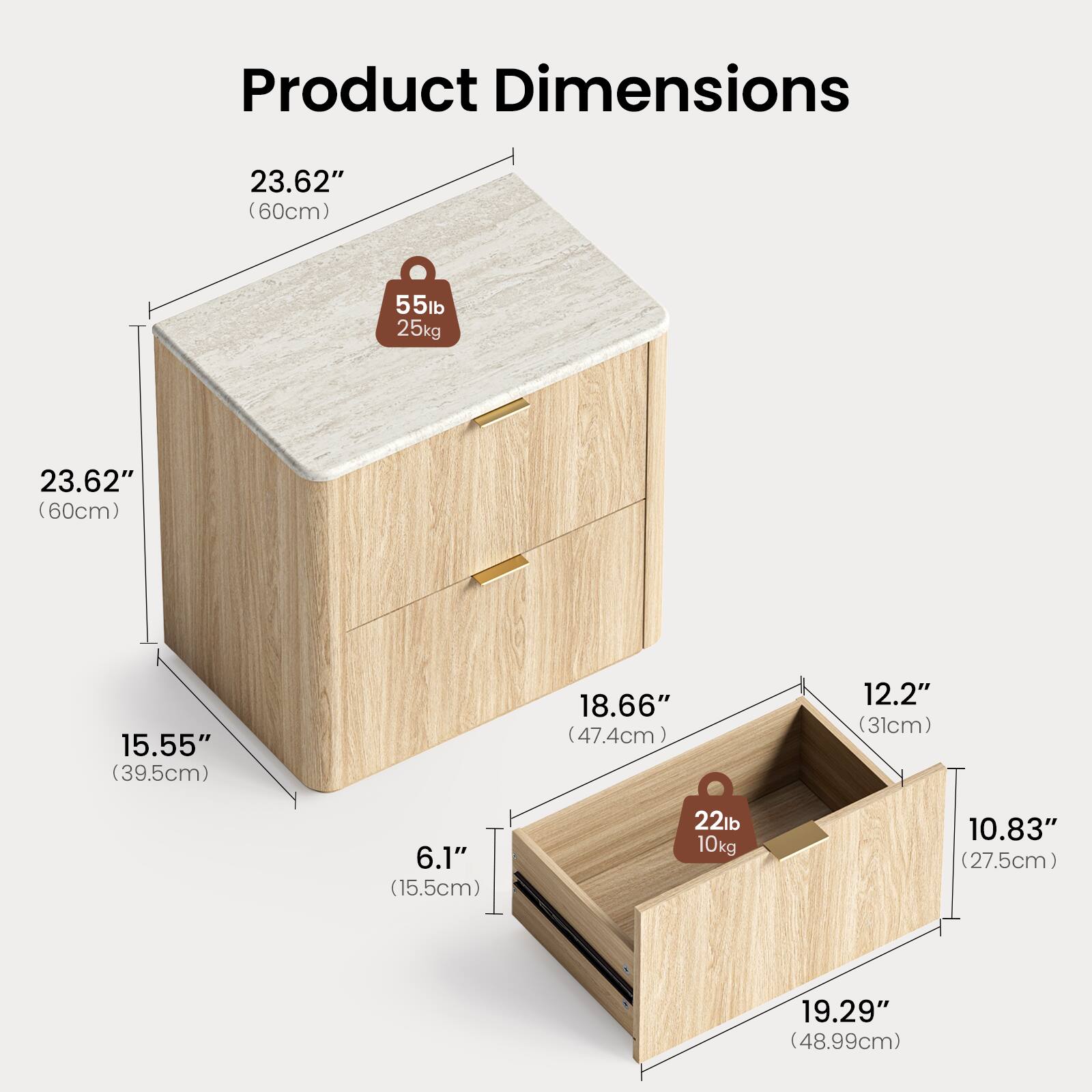 Product Dimensions  
23.62" (60cm) x 15.55" (39.5cm) x 6.1" (15.5cm)  
Weight: 55lb (25kg)  

Drawer Dimensions  
18.66" (47.4cm) x 12.2" (31cm) x 10.83" (27.5cm)  
Weight: 22lb (10kg)  

Overall Dimensions  
23.62" (60cm) x 19.29" (48.99cm)