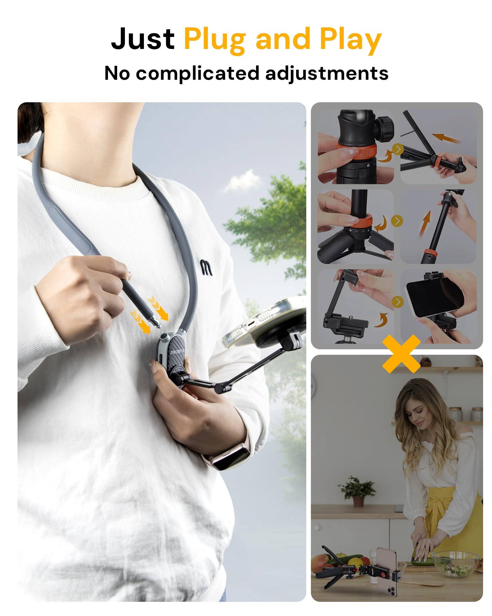 Just Plug and Play  
No complicated adjustments