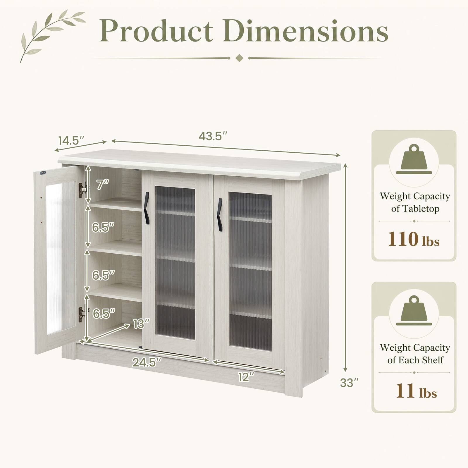 Product Dimensions
14.5"
43.5"
7"
6.5"
6.5"
13"
24.5"
12"
33"

Weight Capacity of Tabletop 110 lbs

Weight Capacity of Each Shelf 11 lbs