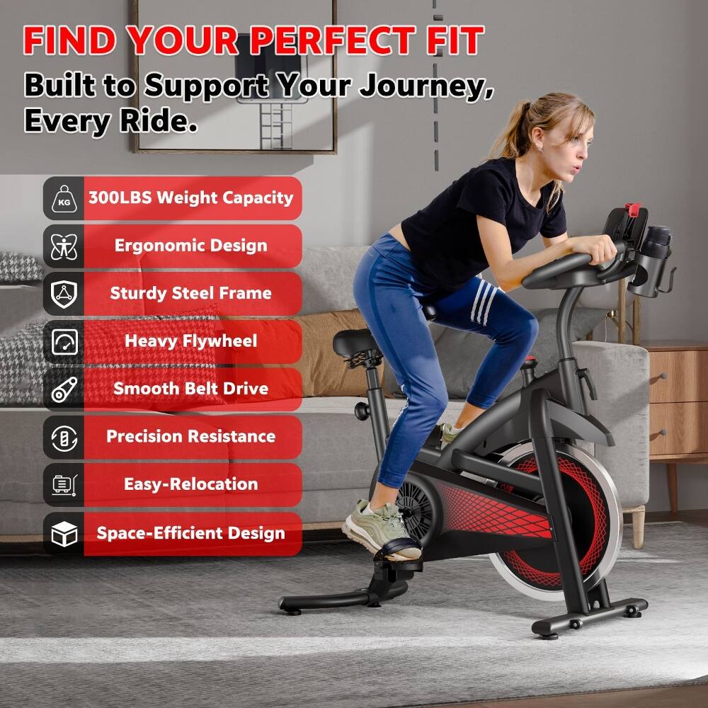 FIND YOUR PERFECT FIT  
Built to Support Your Journey, Every Ride.  

- 300LBS Weight Capacity  
- Ergonomic Design  
- Sturdy Steel Frame  
- Heavy Flywheel  
- Smooth Belt Drive  
- Precision Resistance  
- Easy-Relocation  
- Space-Efficient Design