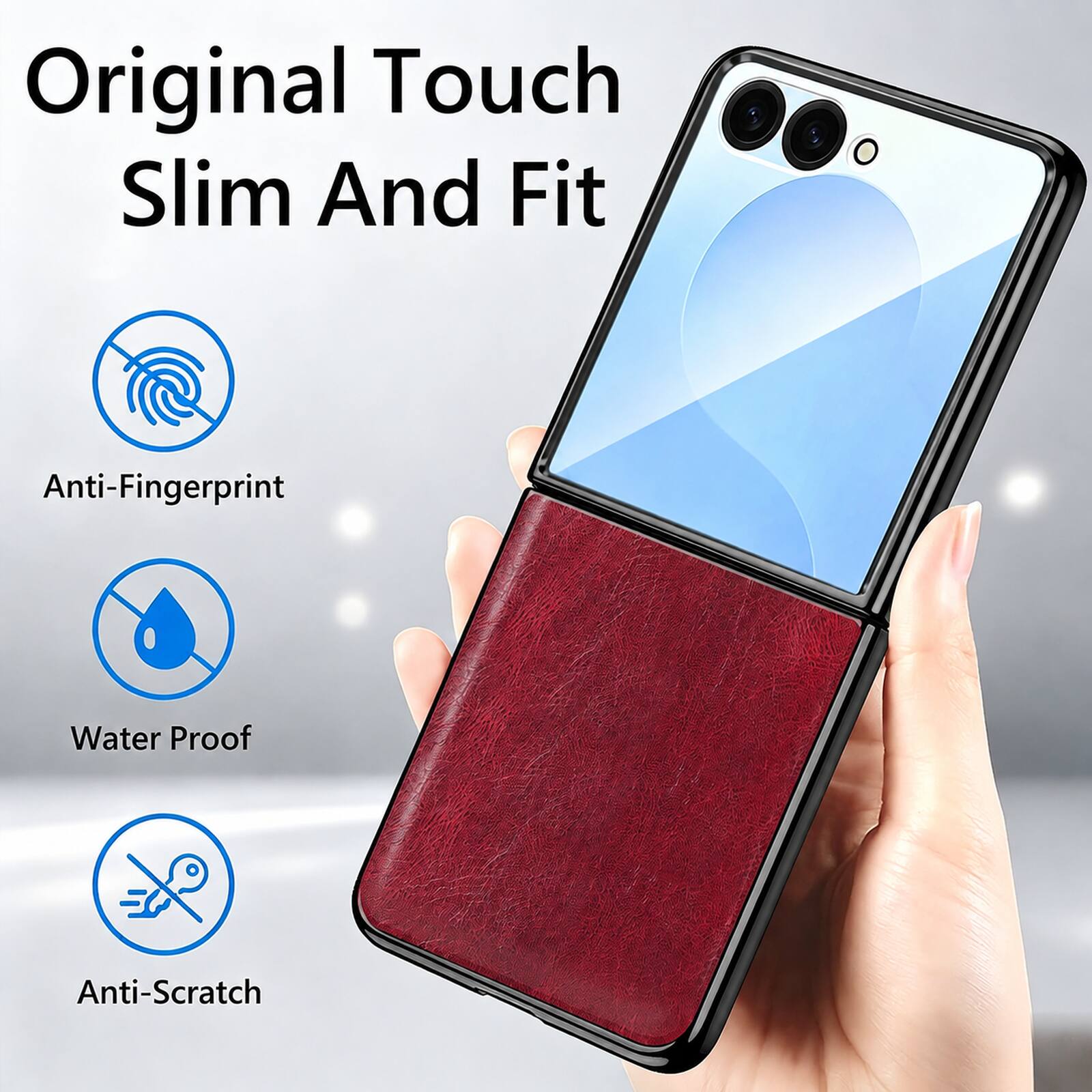 Original Touch Slim And Fit

Anti-Fingerprint

Water Proof

Anti-Scratch
