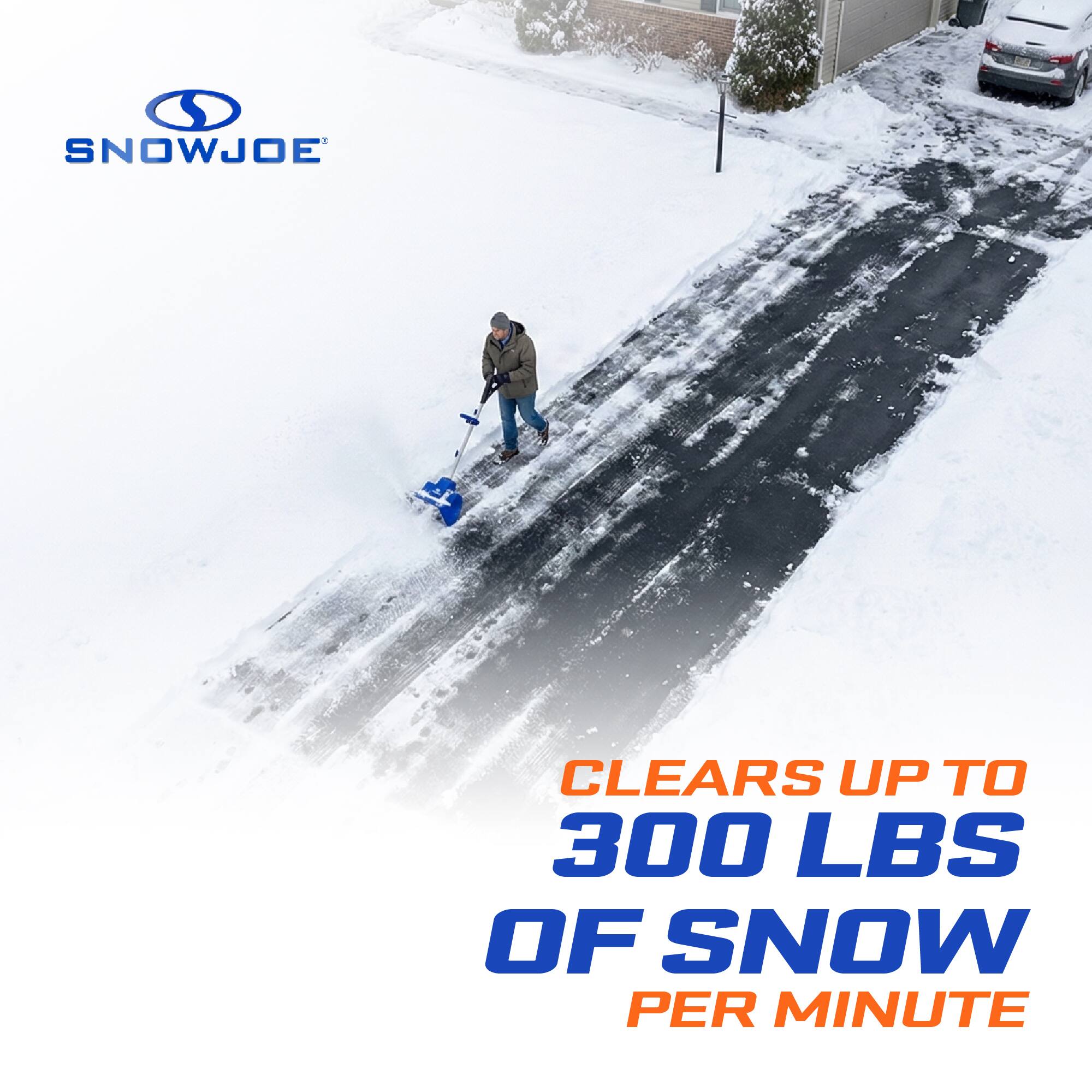 SNOWJOE  
CLEARS UP TO 300 LBS OF SNOW PER MINUTE