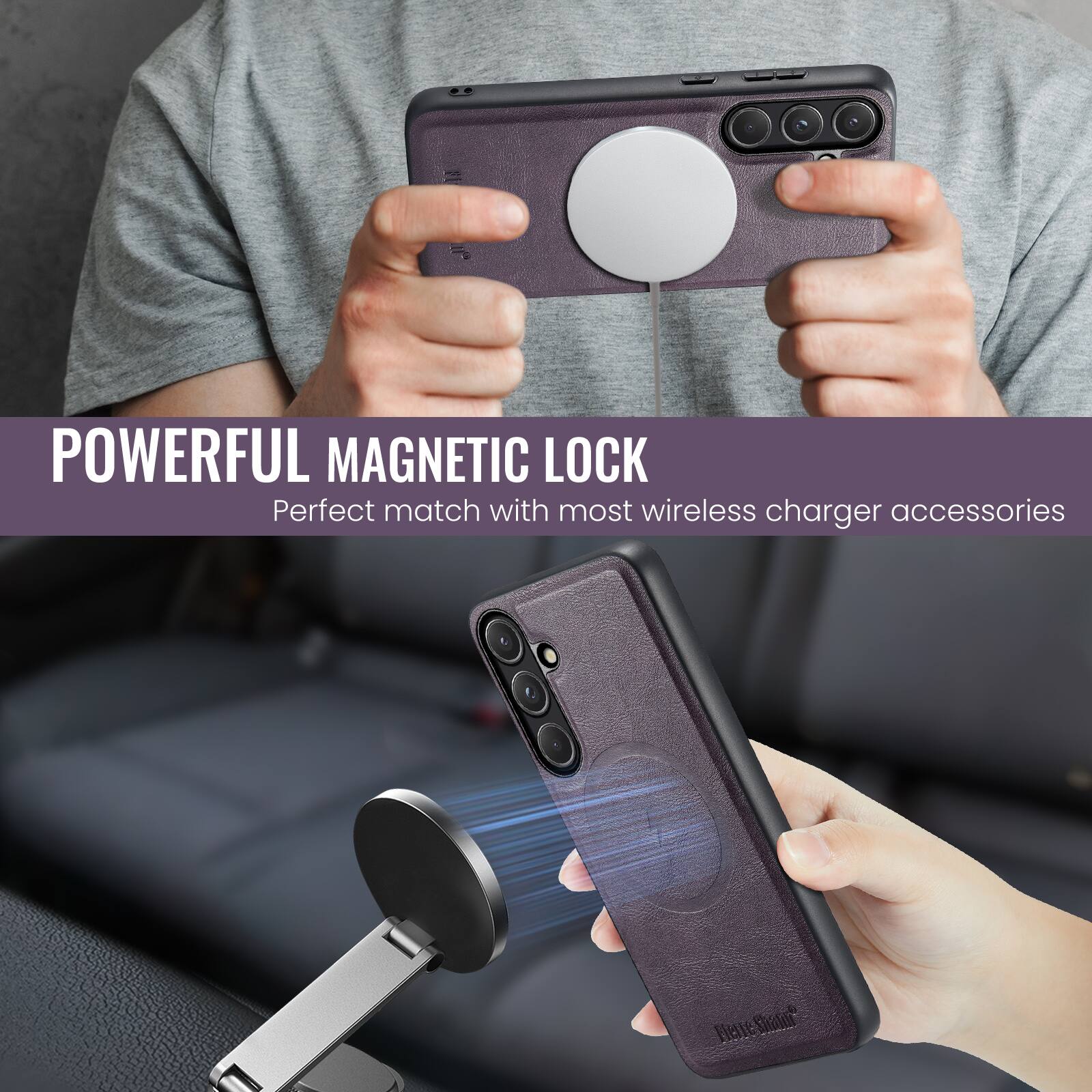 POWERFUL MAGNETIC LOCK  
Perfect match with most wireless charger accessories