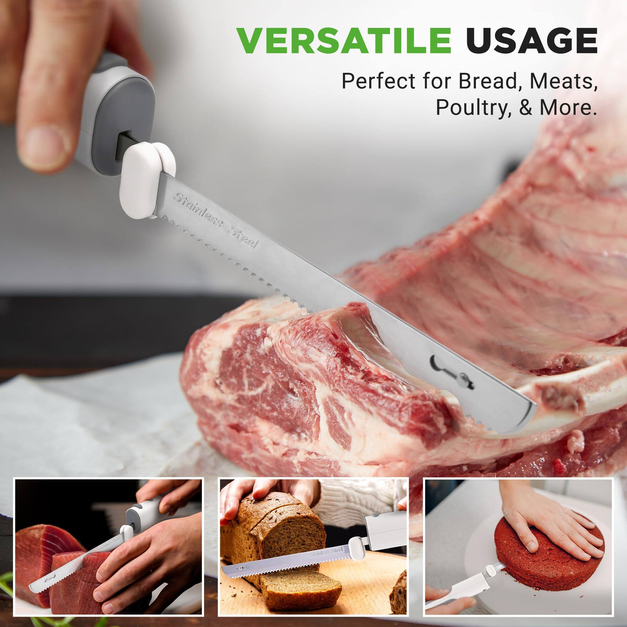 VERSATILE USAGE  
Perfect for Bread, Meats, Poultry, & More.  
Stainless Steel