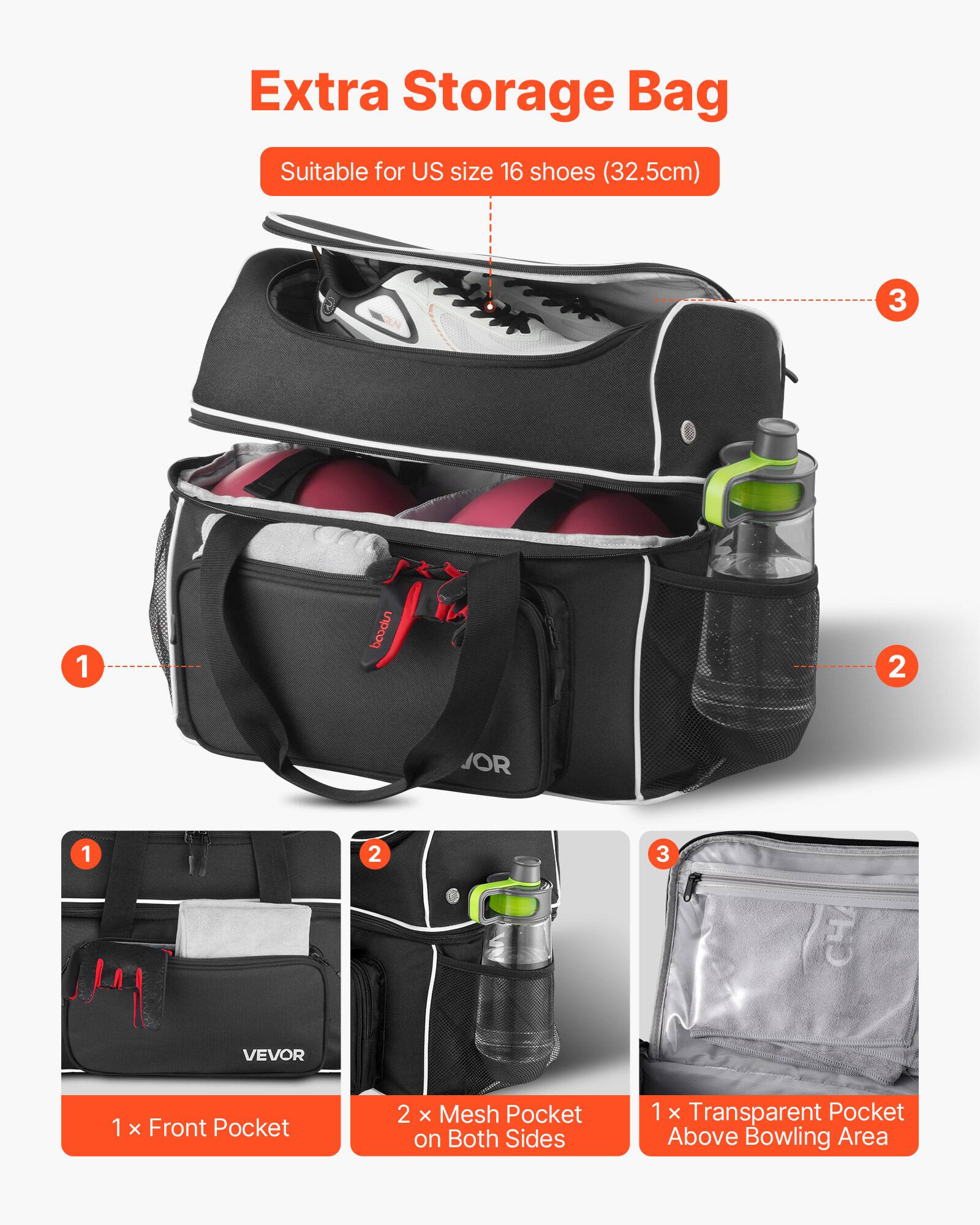 Extra Storage Bag
Suitable for US size 16 shoes (32.5cm)

1. 1 x Front Pocket
2. 2 x Mesh Pocket on Both Sides
3. 1 x Transparent Pocket Above Bowling Area