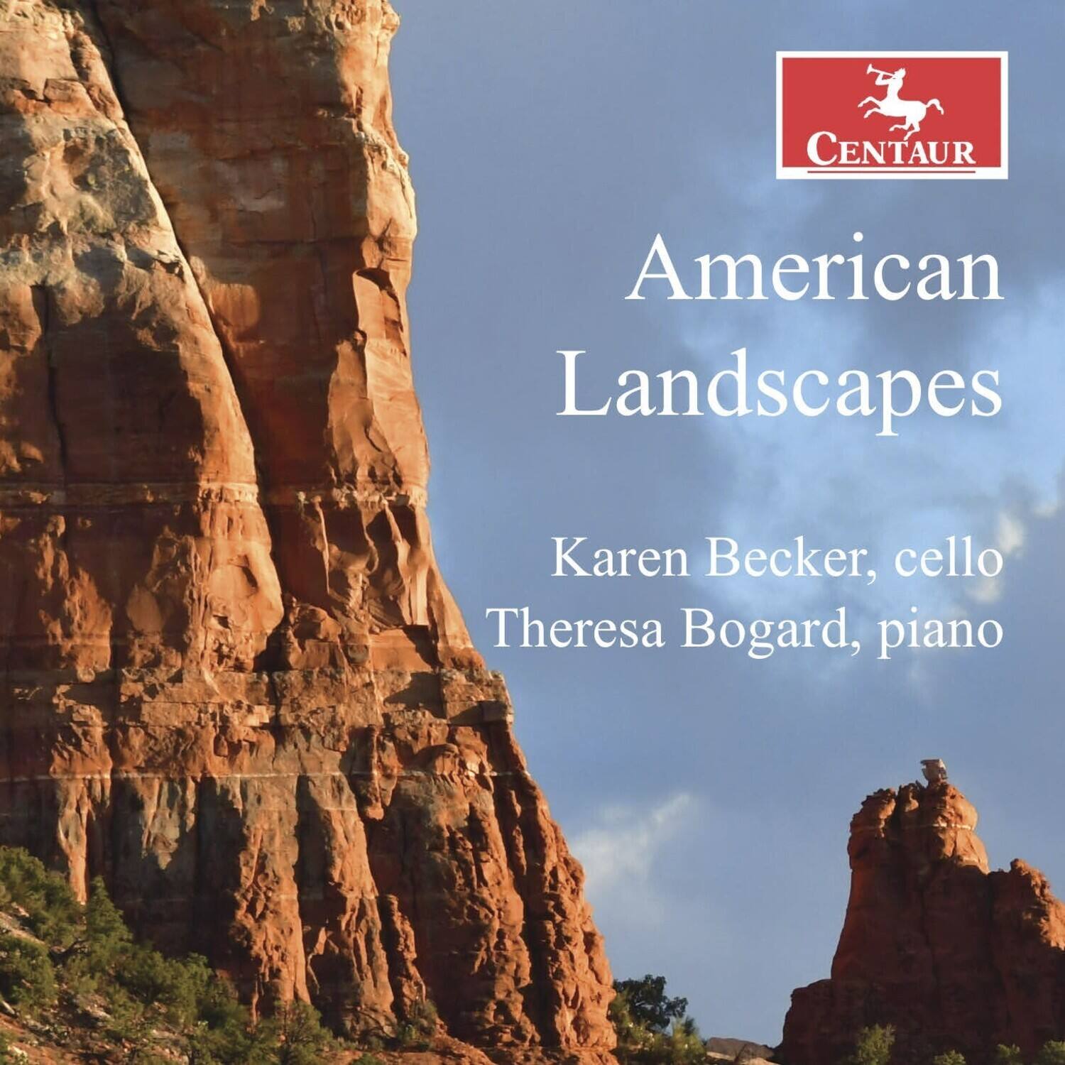CENTAUR  
American Landscapes  
Karen Becker, cello  
Theresa Bogard, piano