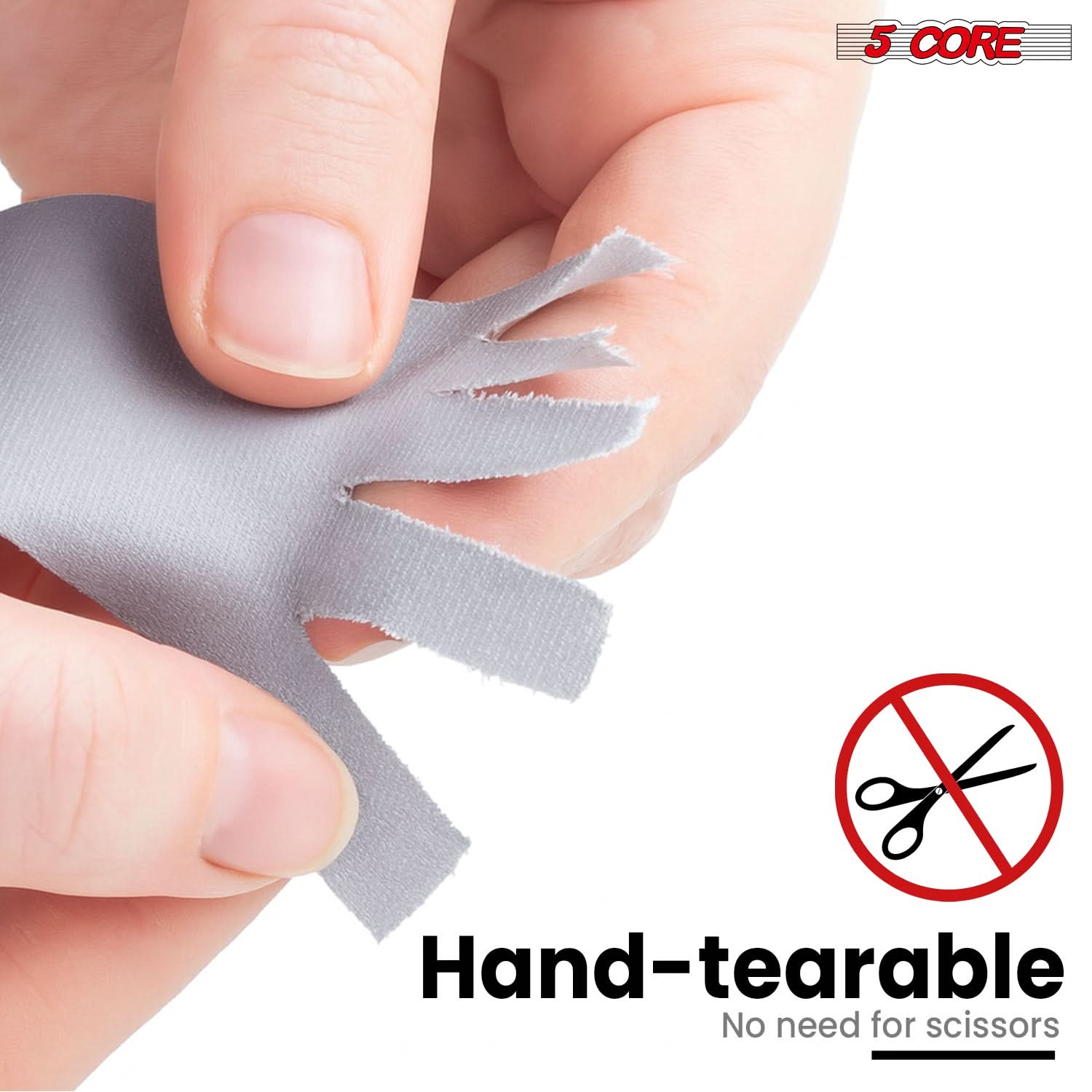 5 CORE

Hand-tearable  
No need for scissors
