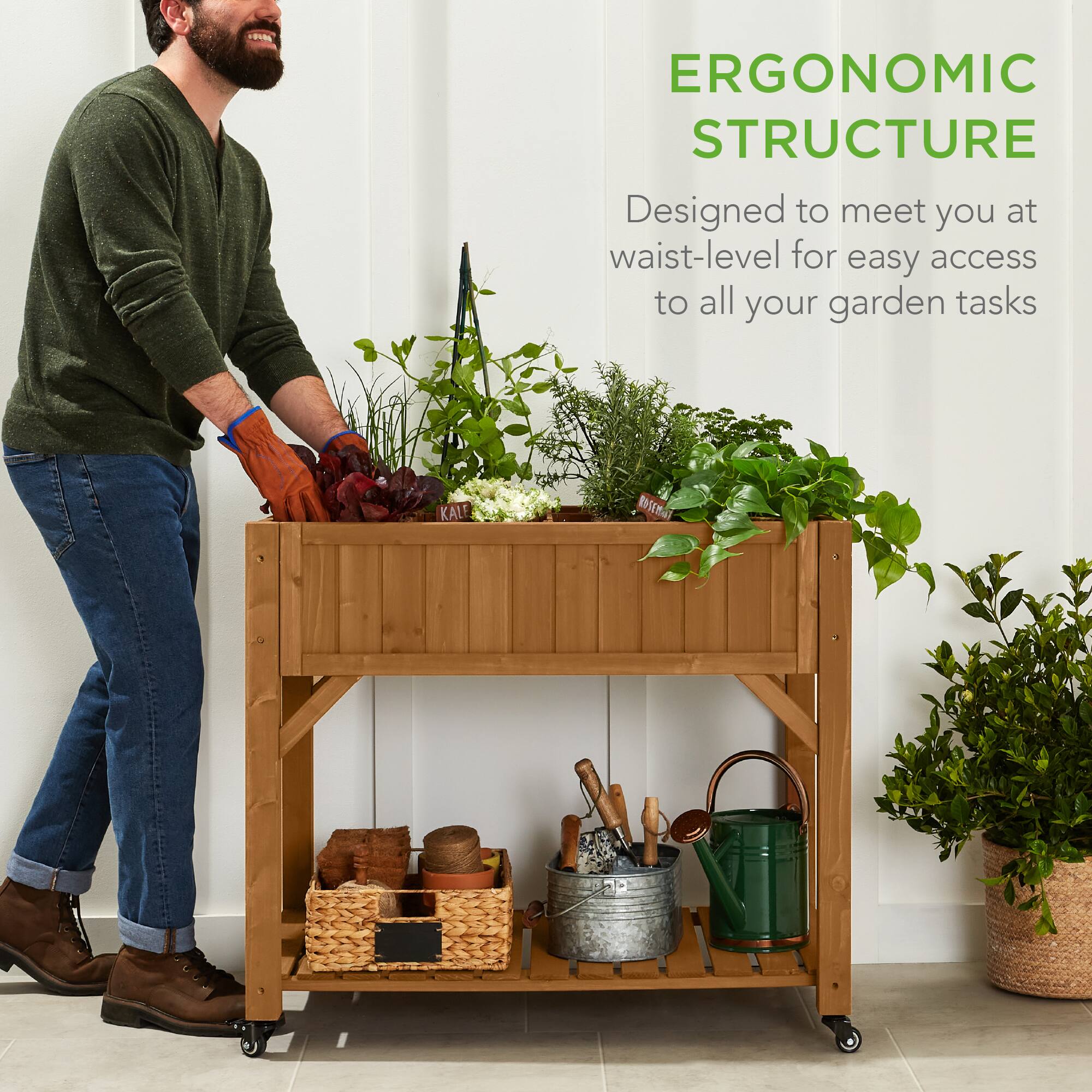 ERGONOMIC STRUCTURE  
Designed to meet you at waist-level for easy access to all your garden tasks