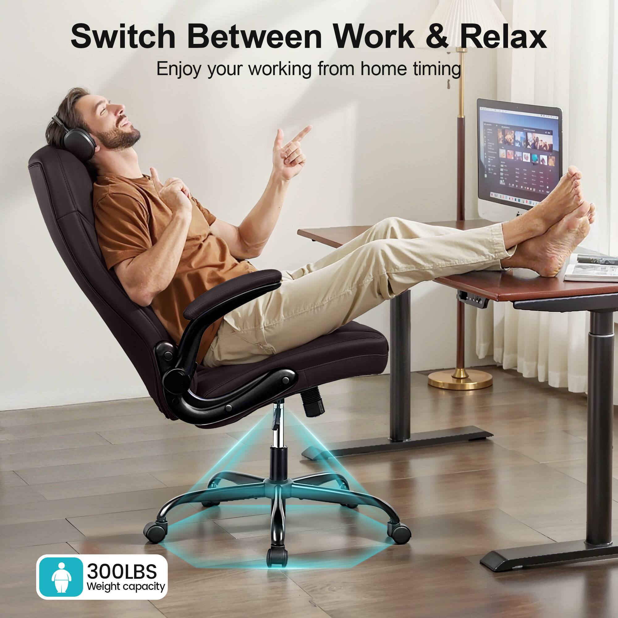 Switch Between Work & Relax  
Enjoy your working from home timing  

300LBS  
Weight capacity
