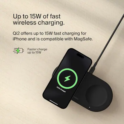 Up to 15W of fast wireless charging.
Qi2 offers up to 15W fast charging for iPhone and is compatible with MagSafe.
Faster charge up to 15W.
100% Charged.