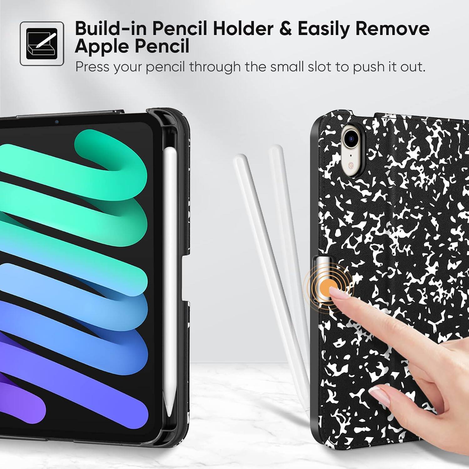 Build-in Pencil Holder & Easily Remove Apple Pencil  
Press your pencil through the small slot to push it out.