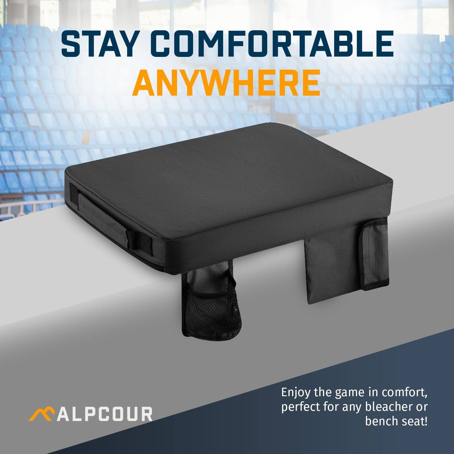STAY COMFORTABLE ANYWHERE

Enjoy the game in comfort, perfect for any bleacher or bench seat!

ALPCOUR