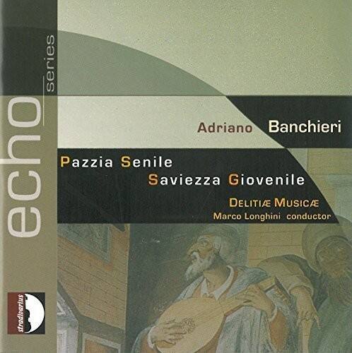 Banchieri / Delitiae Musicae - Adriano Banchieri: Pazzia Senile - Saviezza   - COMPACT DISCS [CD] price history on PriceWatchPro