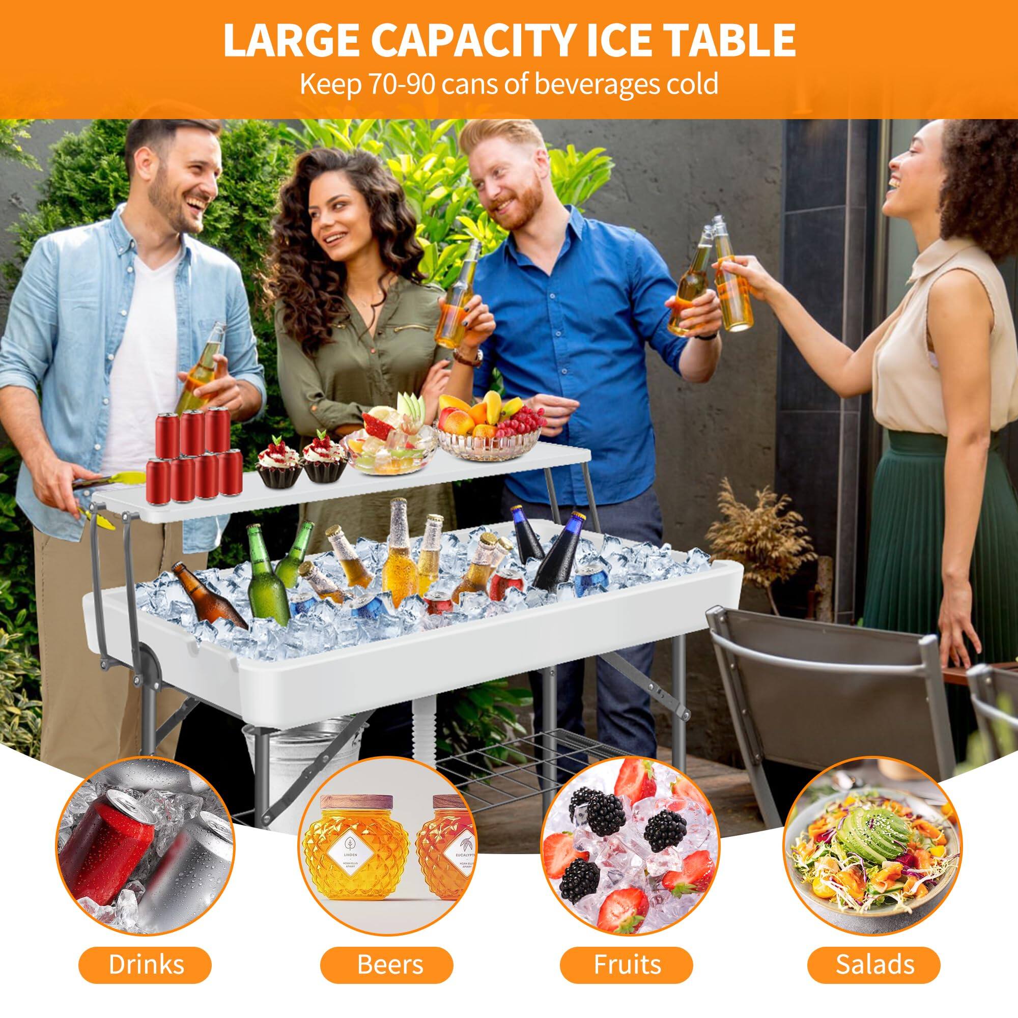 LARGE CAPACITY ICE TABLE  
Keep 70-90 cans of beverages cold  

- Drinks  
- Beers  
- Fruits  
- Salads