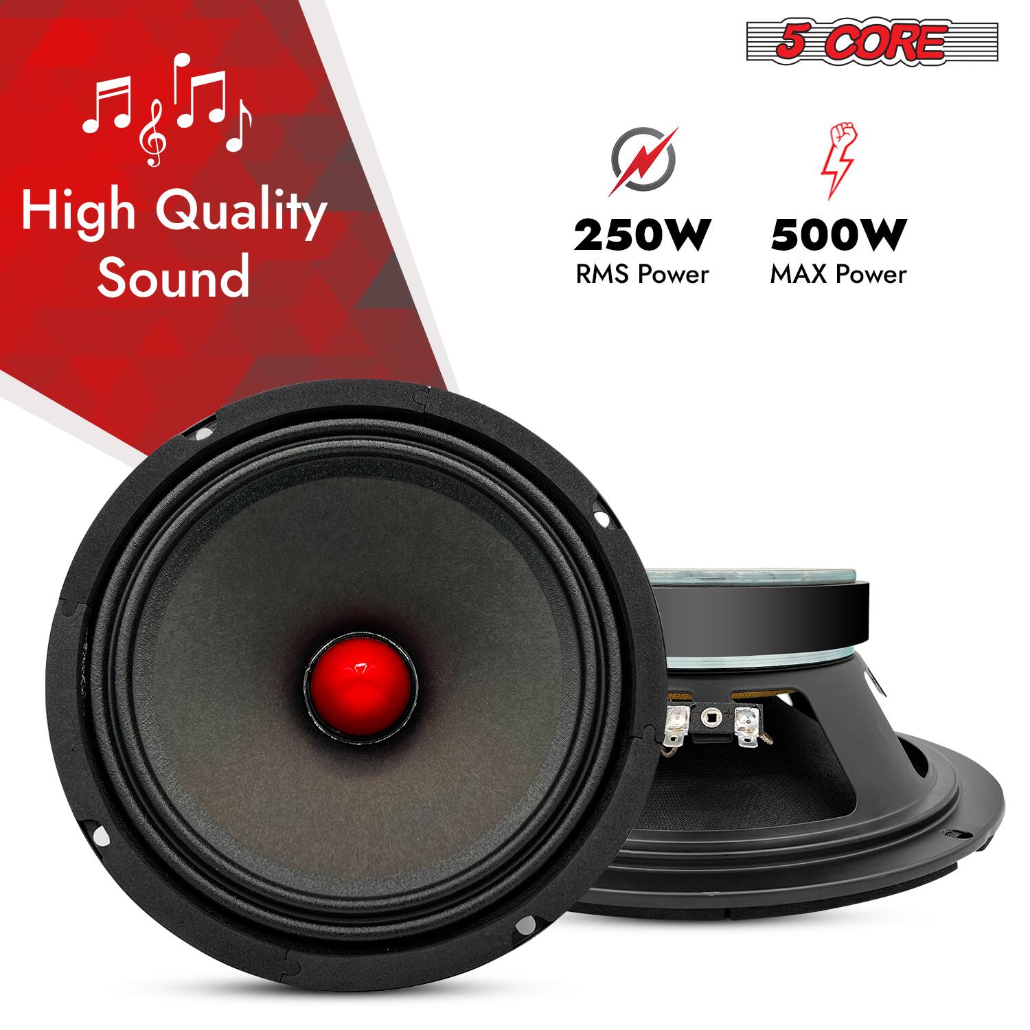 5 CORE  
High Quality Sound  
250W RMS Power  
500W MAX Power