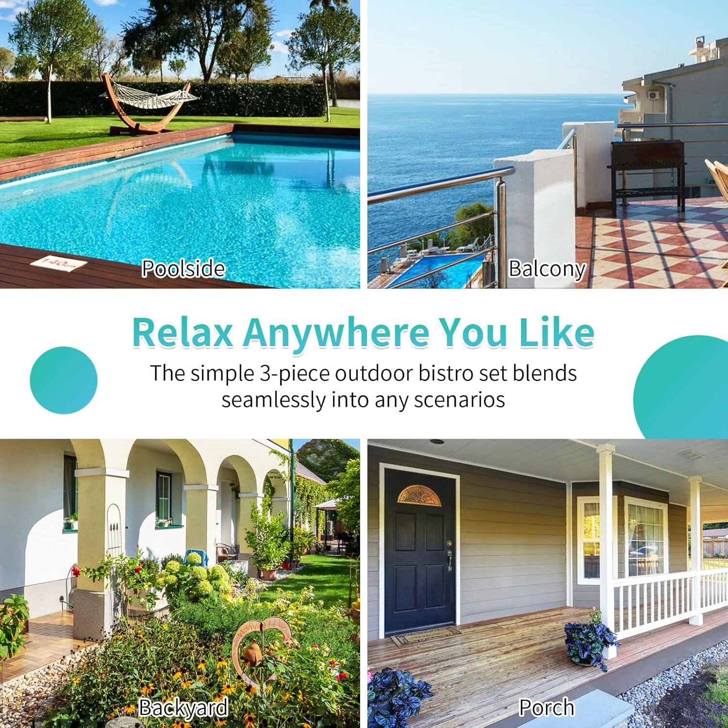 Poolside Balcony Relax Anywhere You Like

The simple 3-piece outdoor bistro set blends seamlessly into any scenarios

Backyard Porch