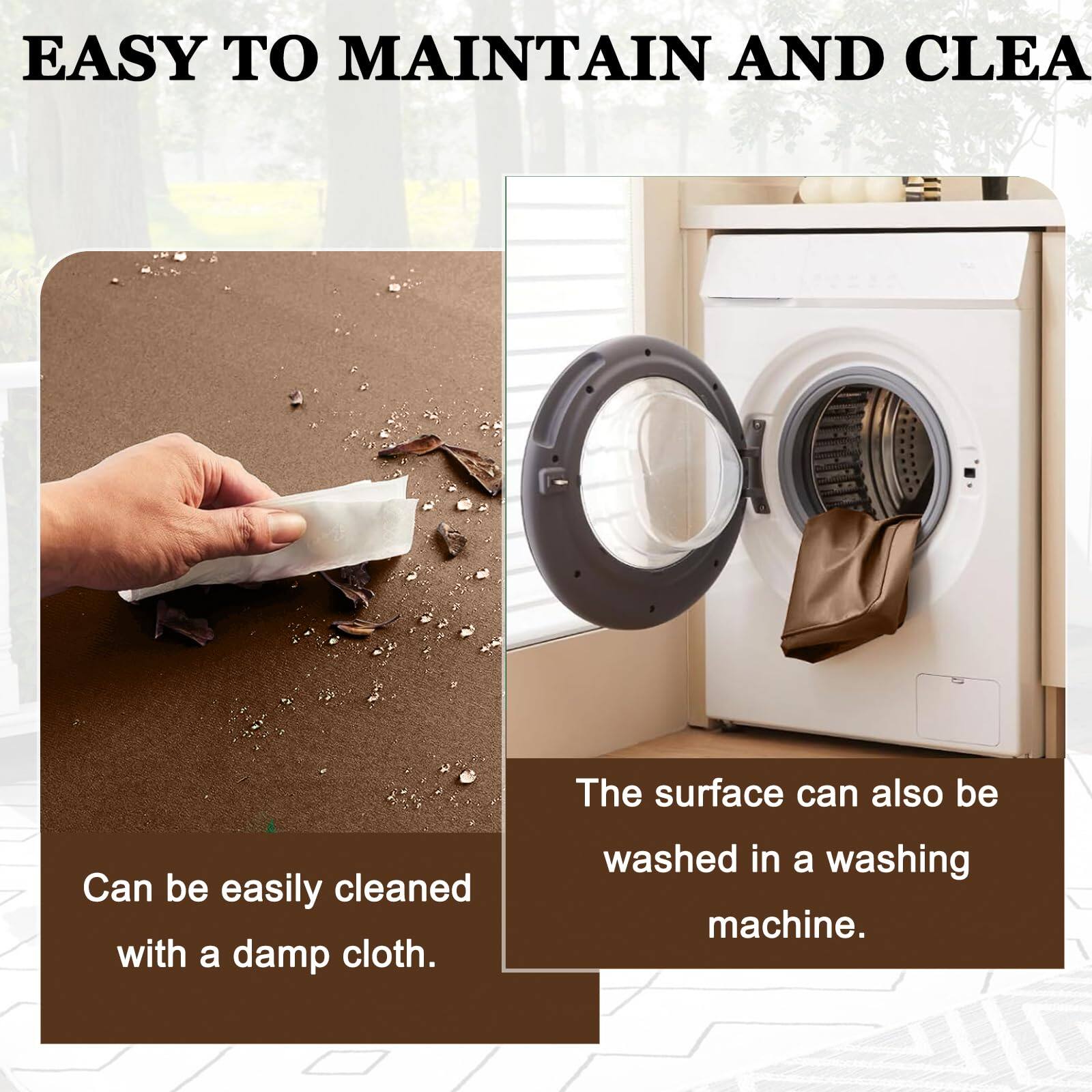 EASY TO MAINTAIN AND CLEAN

The surface can also be washed in a washing machine.

Can be easily cleaned with a damp cloth.