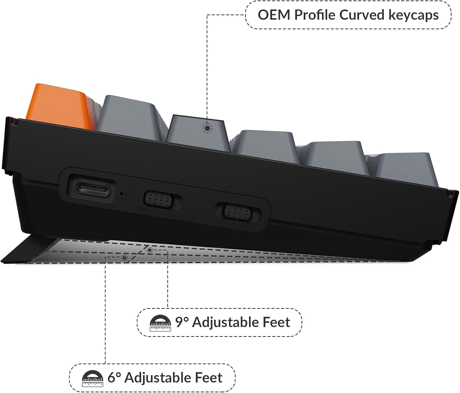 OEM Profile Curved keycaps  
9° Adjustable Feet  
6° Adjustable Feet