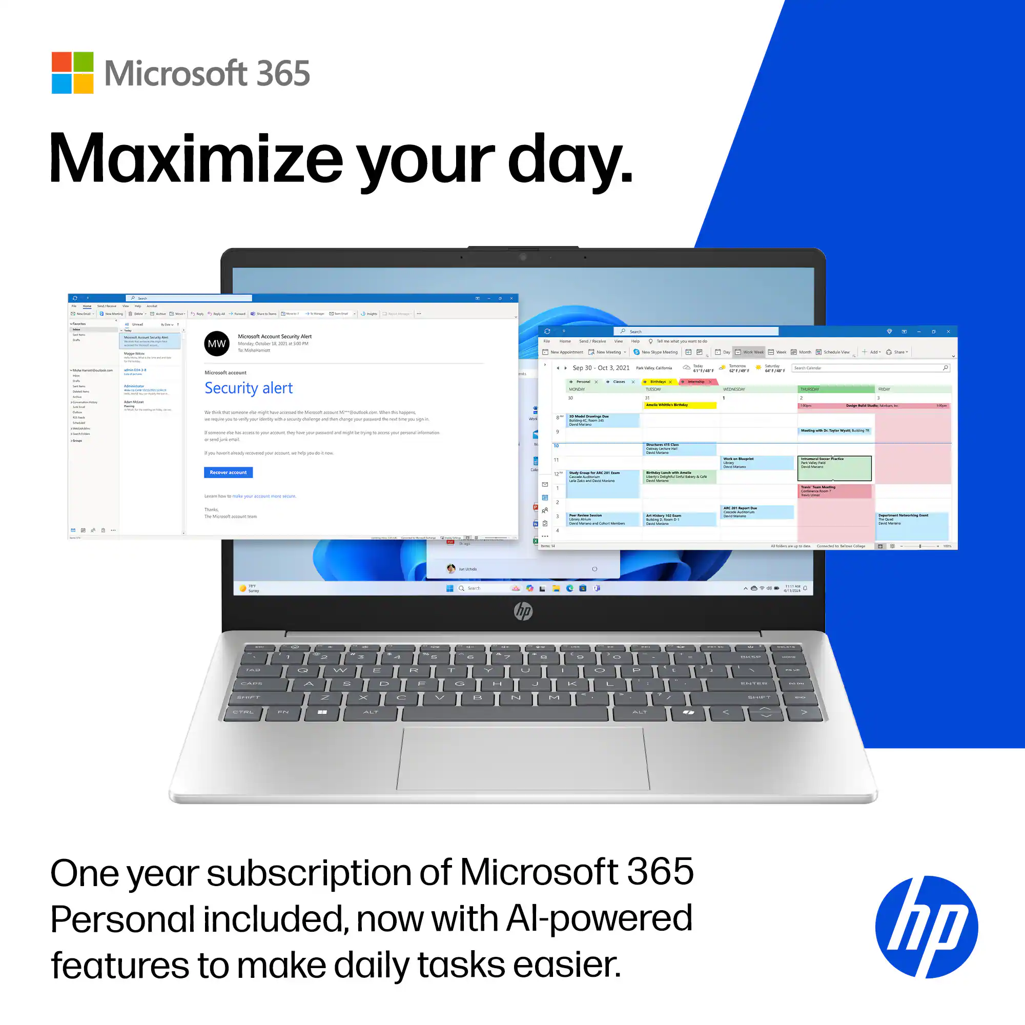 Microsoft 365  
Maximize your day.  

One year subscription of Microsoft 365 Personal included, now with AI-powered features to make daily tasks easier.  

hp