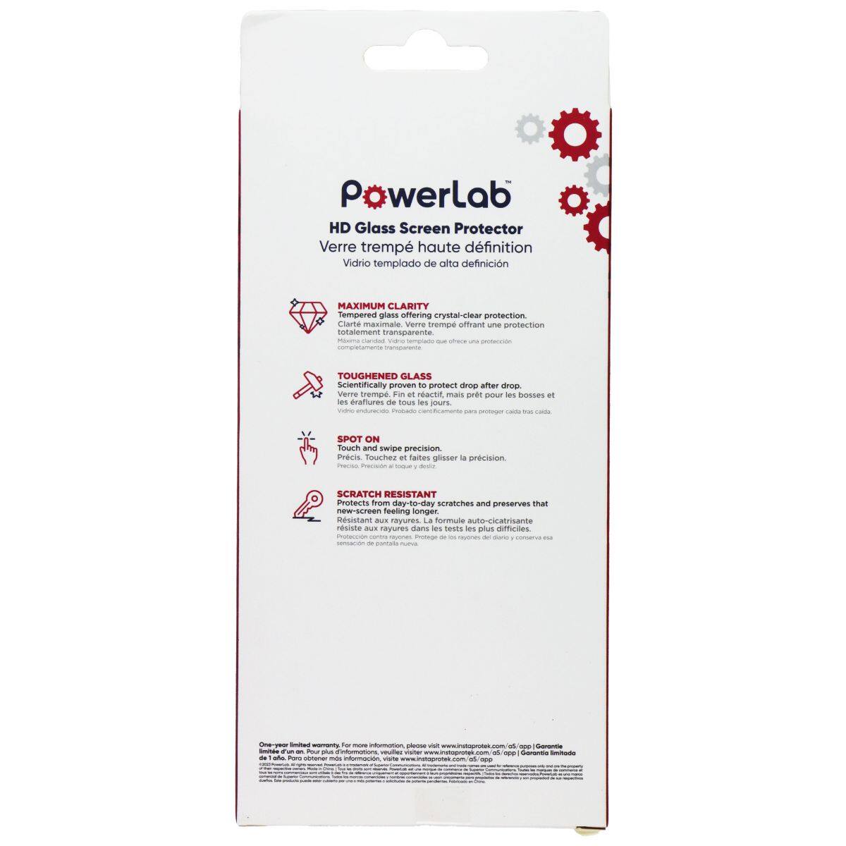 PawerLab HD Glass Screen Protector  
Verre trempé haute définition  
Vidrio templado de alta definición  

MAXIMUM CLARITY  
Tempered glass offering crystal-clear protection  
Clarte maximale  
Verre trempé offrant une protection totalement transparente  

TOUGHENED GLASS  
Scientifically proven to protect drop after drop  
Verre trempé  
Fin an reactif mais prêt pour les bosses et les rayures de tous les jours  

SPOT ON  
Touch ina swipe precision  
Precis  
Touchez et faites glisser la précision  

SCRATCH RESISTANT  
Protects from day-to-day scratches and preserves that new-screen feeling  
Rsistant  
La formule auto-cicatrisante résiste aux rayures dans les tests les plus ariciles  

One-year limited warranty. For more information, please visit www.protector.com or www.protector.com/app