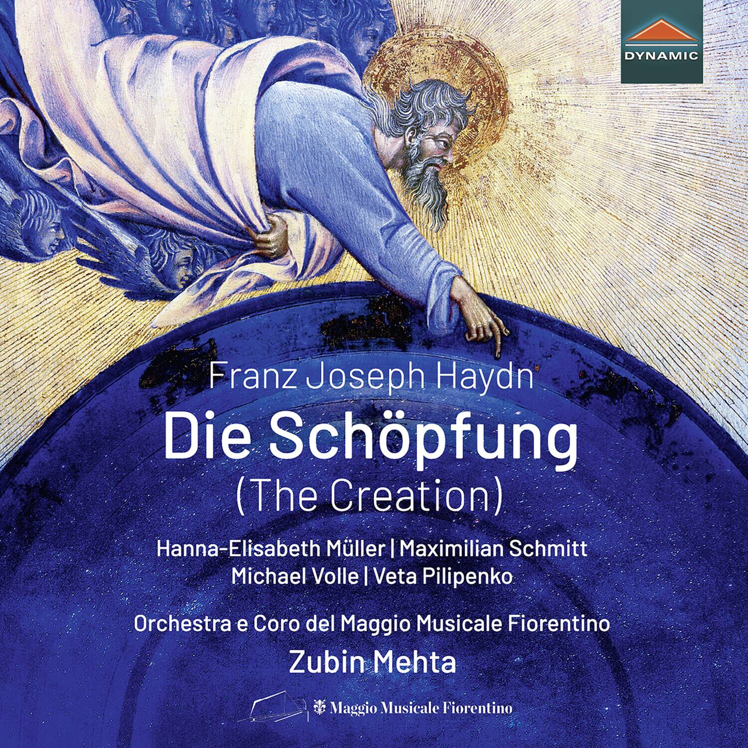 Franz Joseph Haydn  
Die Schöpfung  
(The Creation)  

Hanna-Elisabeth Müller | Maximilian Schmitt  
Michael Volle | Veta Pilipenko  

Orchestra e Coro del Maggio Musicale Fiorentino  
Zubin Mehta  

Maggio Musicale Fiorentino  

DYNAMIC