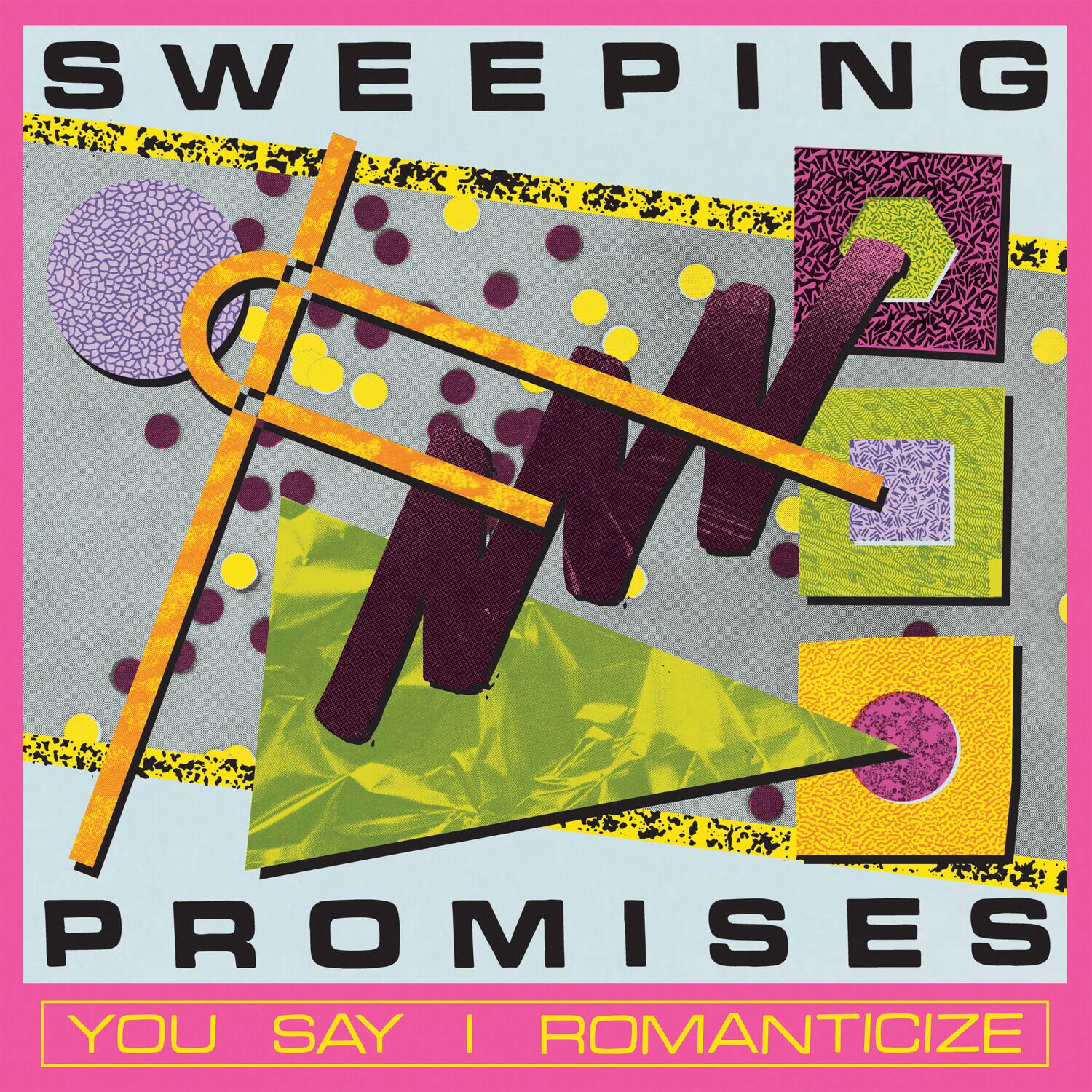Sweeping Promises  
You Say I Romanticize
