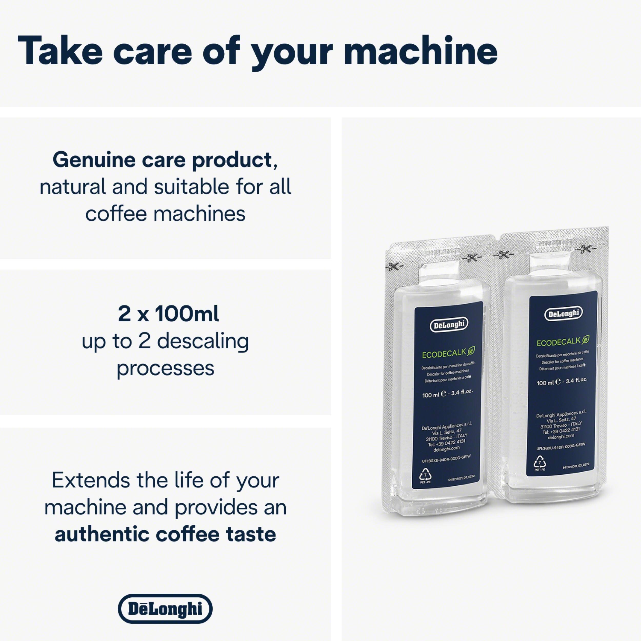 Take care of your machine

Genuine care product, natural and suitable for all coffee machines

2 x 100ml up to 2 descaling processes

Extends the life of your machine and provides an authentic coffee taste

DeLonghi Appliances

DeLonghi