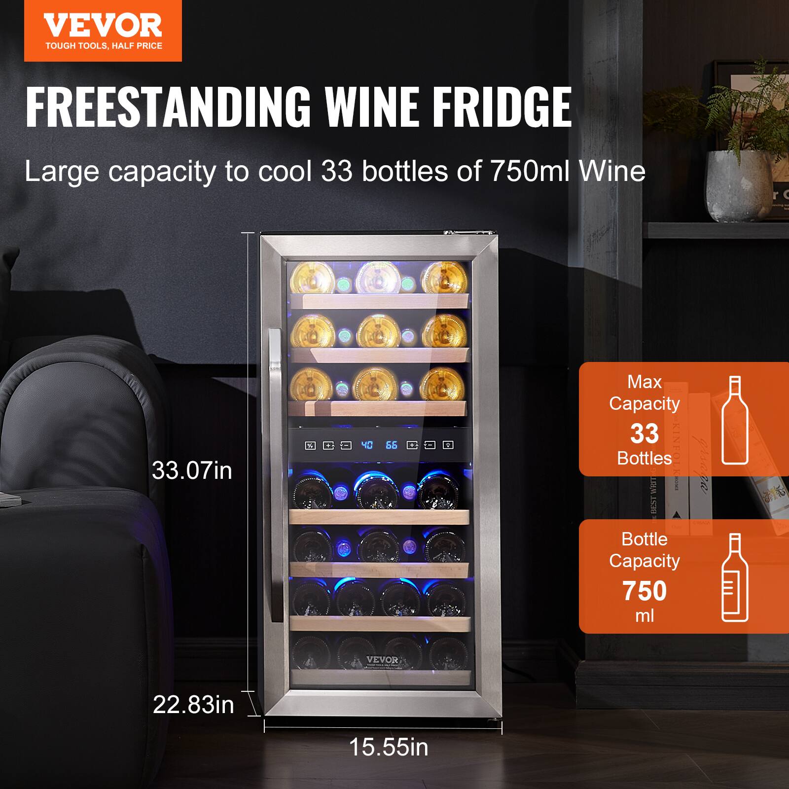 VEVOR TOUGH TOOLS, HALF PRICE

FREESTANDING WINE FRIDGE
Large capacity to cool 33 bottles of 750ml Wine

33.07in
22.83in
15.55in

Max Capacity 33 Bottles
Bottle Capacity 750 ml