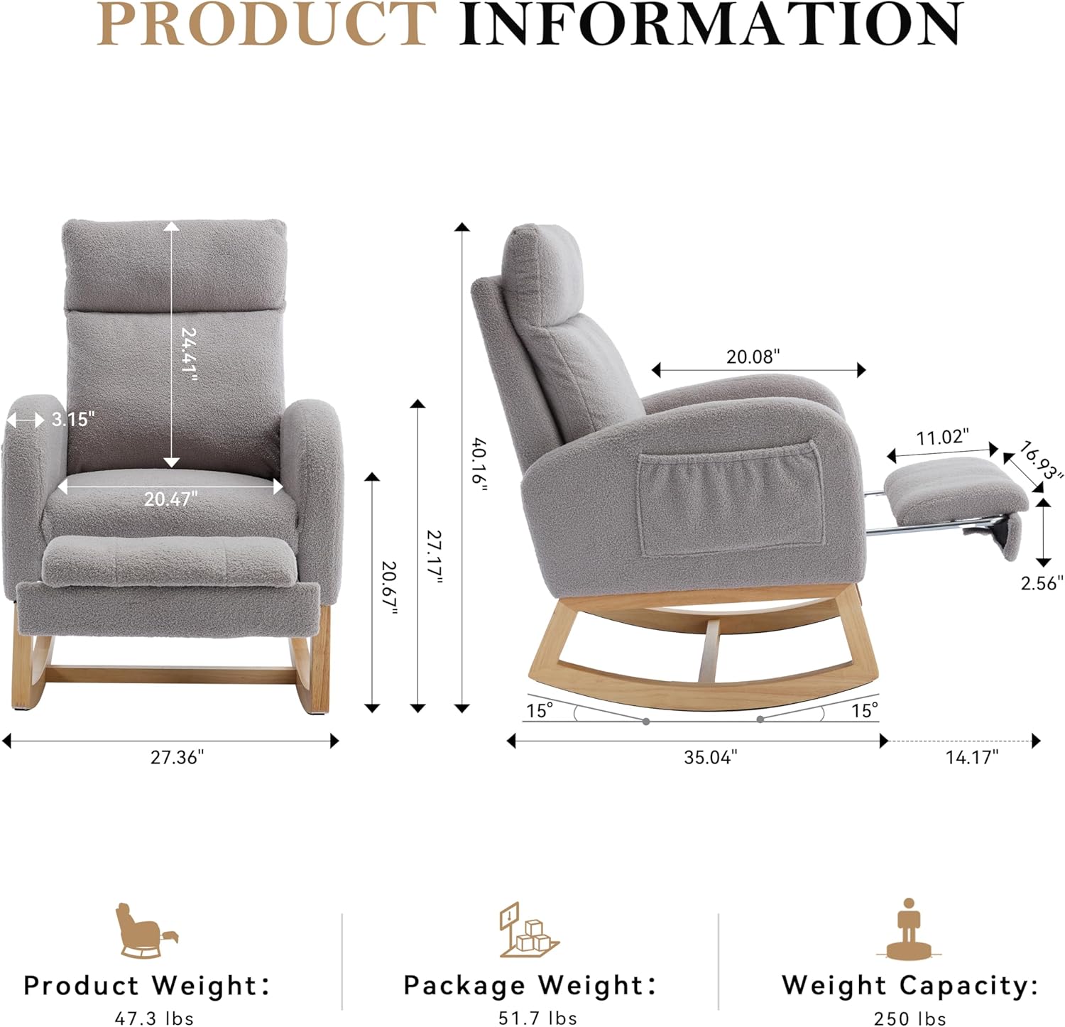 **PRODUCT INFORMATION**

- **Dimensions:**
  - Width: 27.36"
  - Depth: 24.41"
  - Height: 40.16"
  - Seat Height: 20.47"
  - Seat Depth: 20.08"
  - Arm Height: 27.17"
  - Back Height: 20.67"
  - Arm Width: 3.15"
  - Seat Width: 20.08"
  - Seat Depth: 16.93"
  - Armrest Height: 11.02"
  - Footrest Height: 2.56"
  - Overall Width: 35.04"
  - Overall Depth: 14.17"

- **Weights:**
  - Product Weight: 47.3 lbs
  - Package Weight: 51.7 lbs

- **Weight Capacity:** 250 lbs
