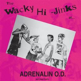Adrenalin O.D. - Wacky Hi-jinks Of - Millennium Edition - VINYL LP