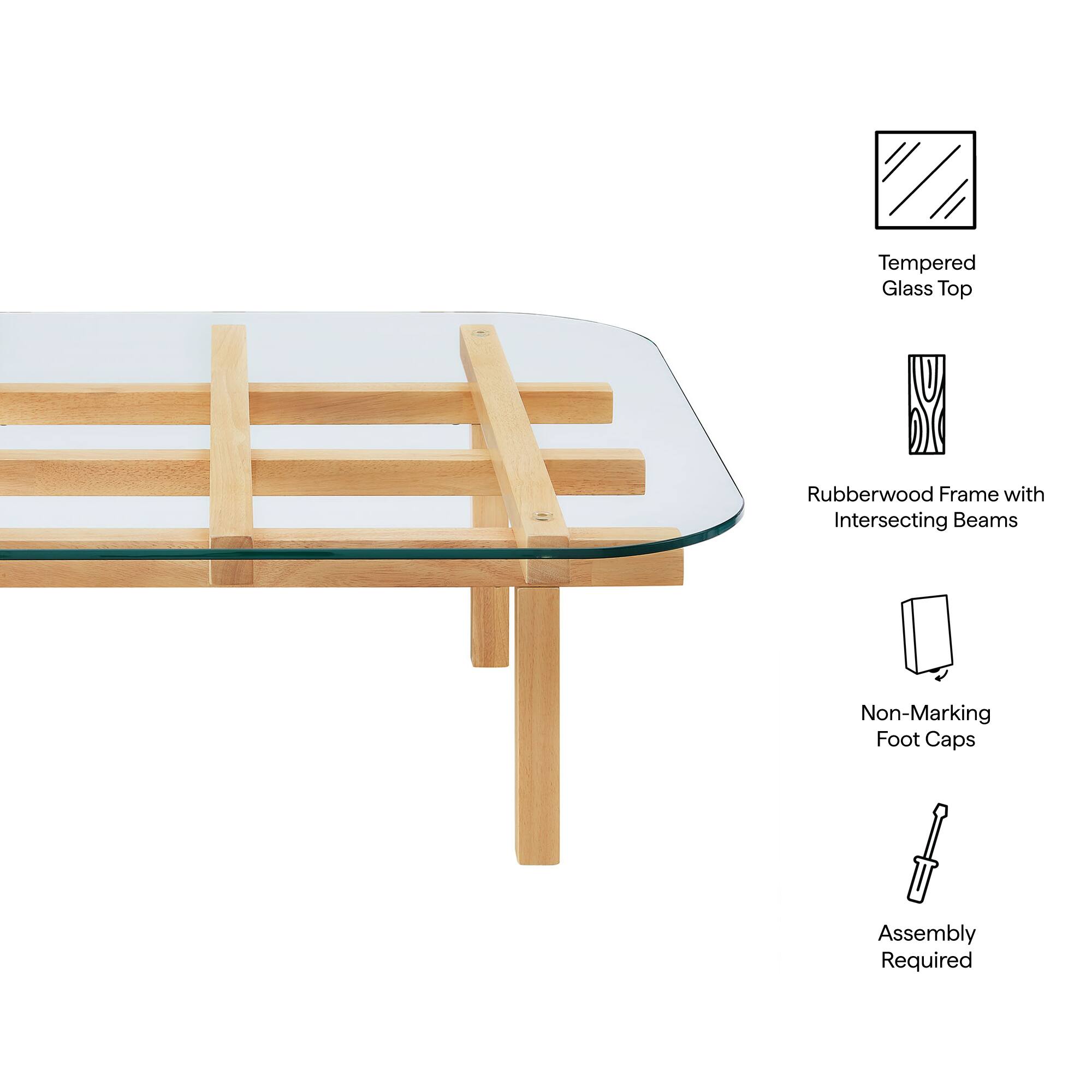 Tempered Glass Top  
Rubberwood Frame with Intersecting Beams  
Non-Marking Foot Caps  
Assembly Required