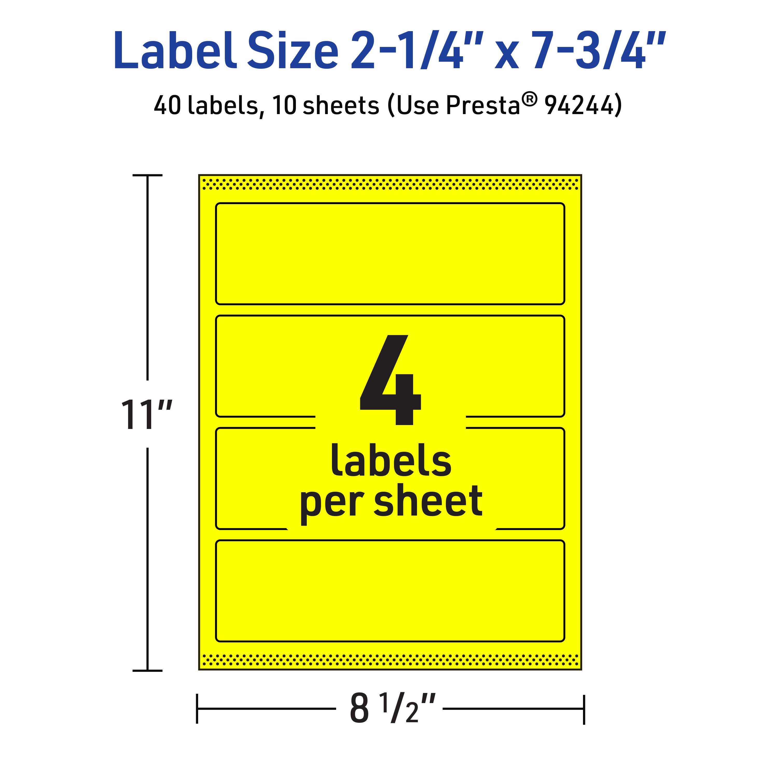 Label Size 2-1/4" x 7-3/4"  
40 labels, 10 sheets (Use Presta® 94244)  
11" x 8 1/2"  
4 labels per sheet