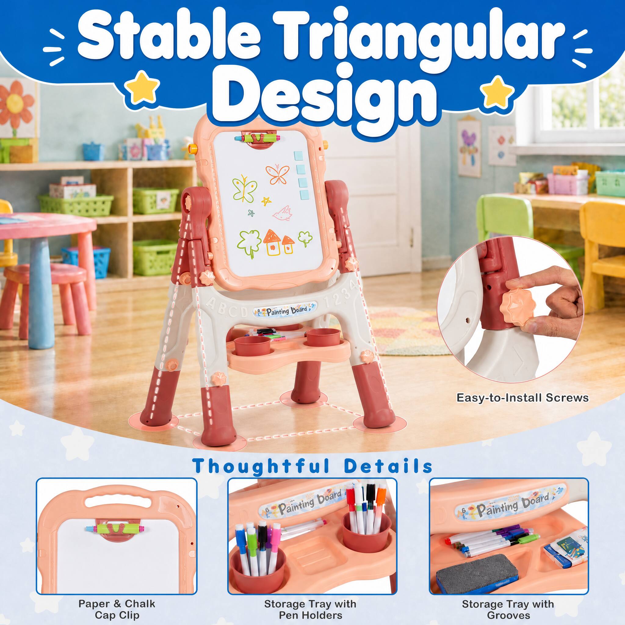 Stable Triangular Design

ABCD Painting Board 12344

Easy-to-Install Screws

Thoughtful Details

Painting Board

Paper & Chalk Cap Clip

Storage Tray with Pen Holders

Storage Tray with Grooves