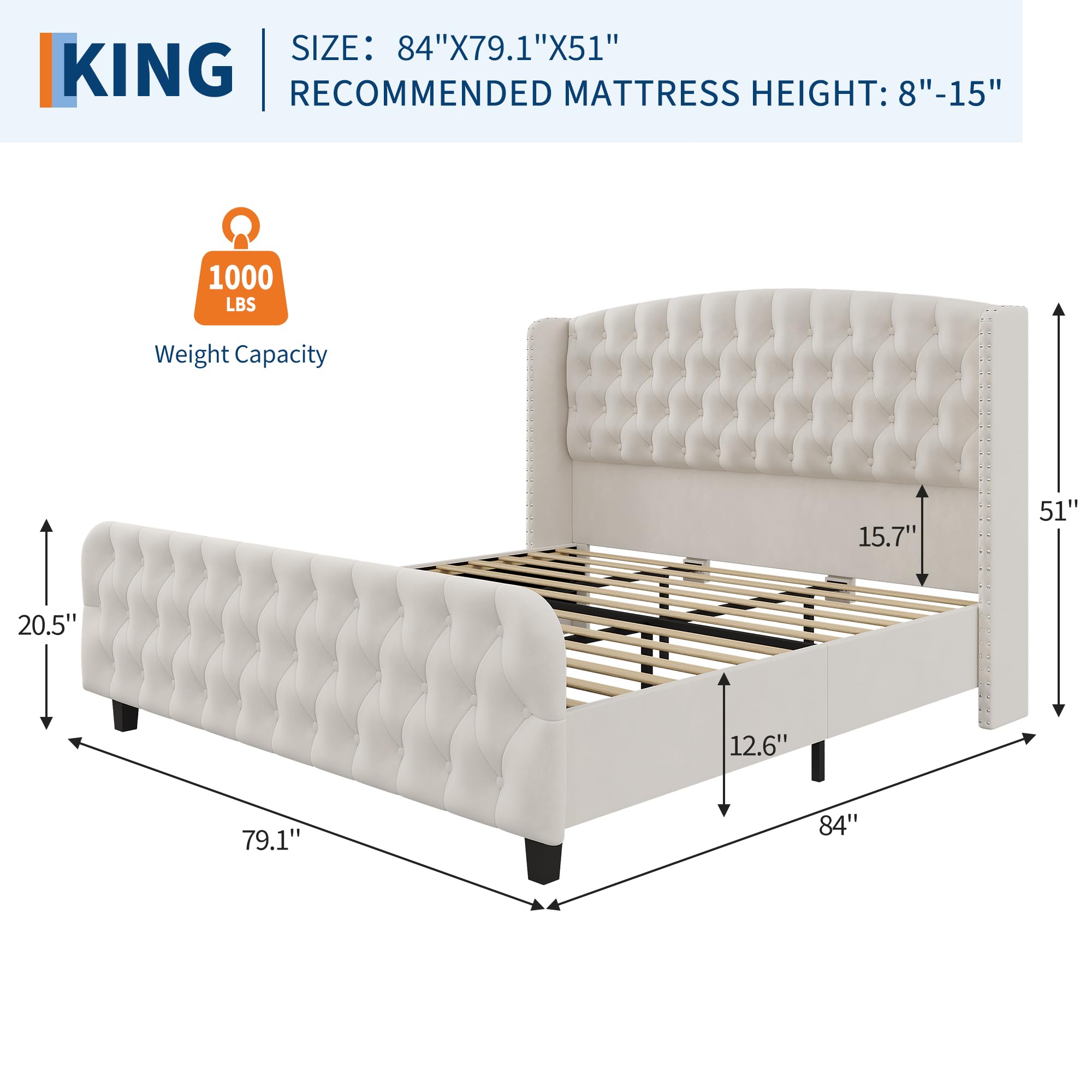 KING  
SIZE: 84"X79.1"X51"  
RECOMMENDED MATTRESS HEIGHT: 8"-15"  
1000 LBS Weight Capacity  

- 84" (Width)  
- 79.1" (Depth)  
- 51" (Height)  
- 20.5" (Headboard Height)  
- 15.7" (Headboard Depth)  
- 12.6" (Leg Height)