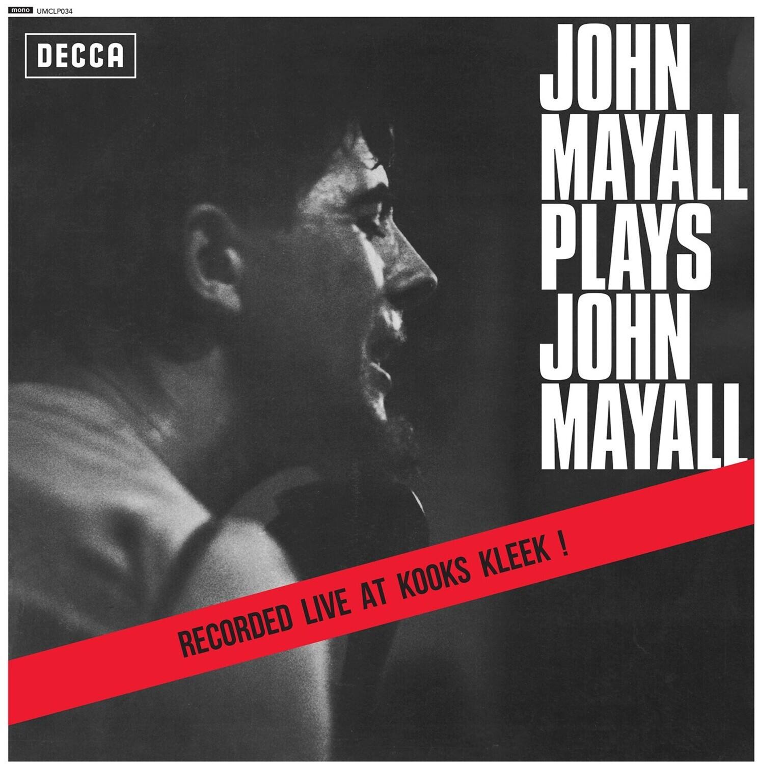 DECCA  
UMCLP034  

JOHN MAYALL  
PLAYS  
JOHN MAYALL  

RECORDED LIVE AT KOOKS KLEEK!