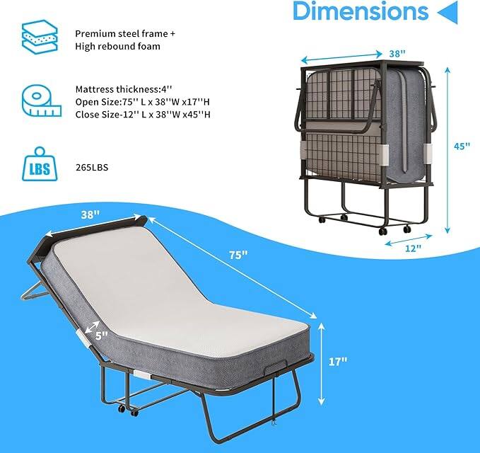 Premium steel frame + High rebound foam

Mattress thickness: 4"

Open Size: 75" L x 38" W x 17" H

Close Size: 12" L x 38" W x 45" H

265 LBS

Dimensions:
- 38" (width)
- 75" (length)
- 17" (height)
- 45" (height when closed)
- 12" (length when closed)
- 5" (thickness)