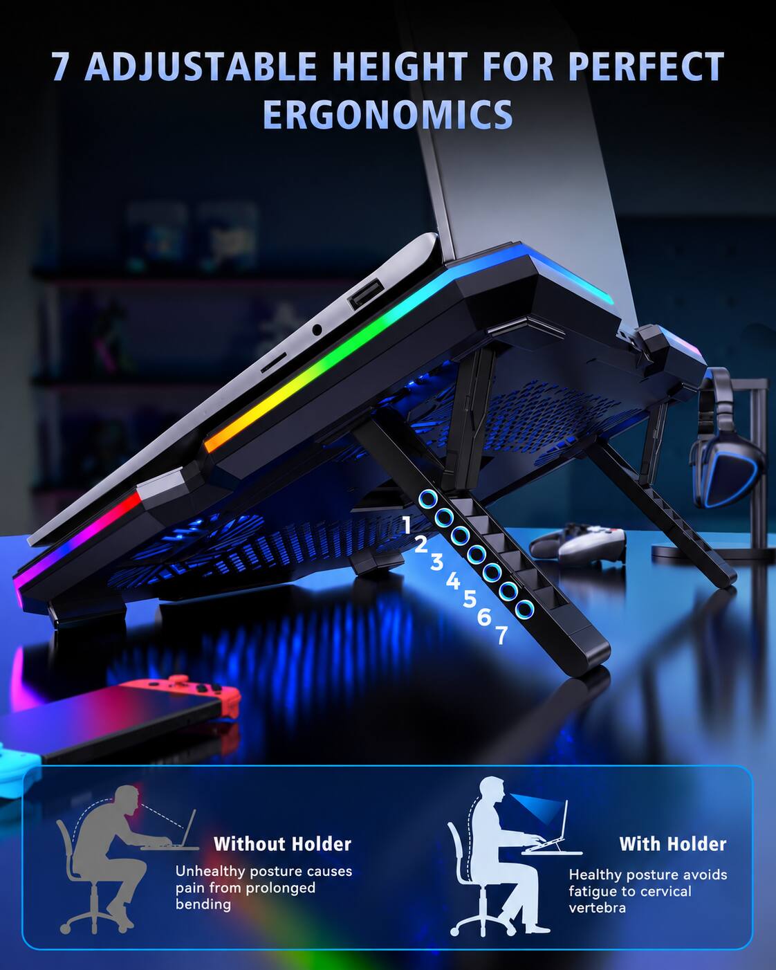 7 ADJUSTABLE HEIGHT FOR PERFECT ERGONOMICS

1 2 3 4 5 6 7

Without Holder
Unhealthy posture causes pain from prolonged bending

With Holder
Healthy posture avoids fatigue to cervical vertebra
