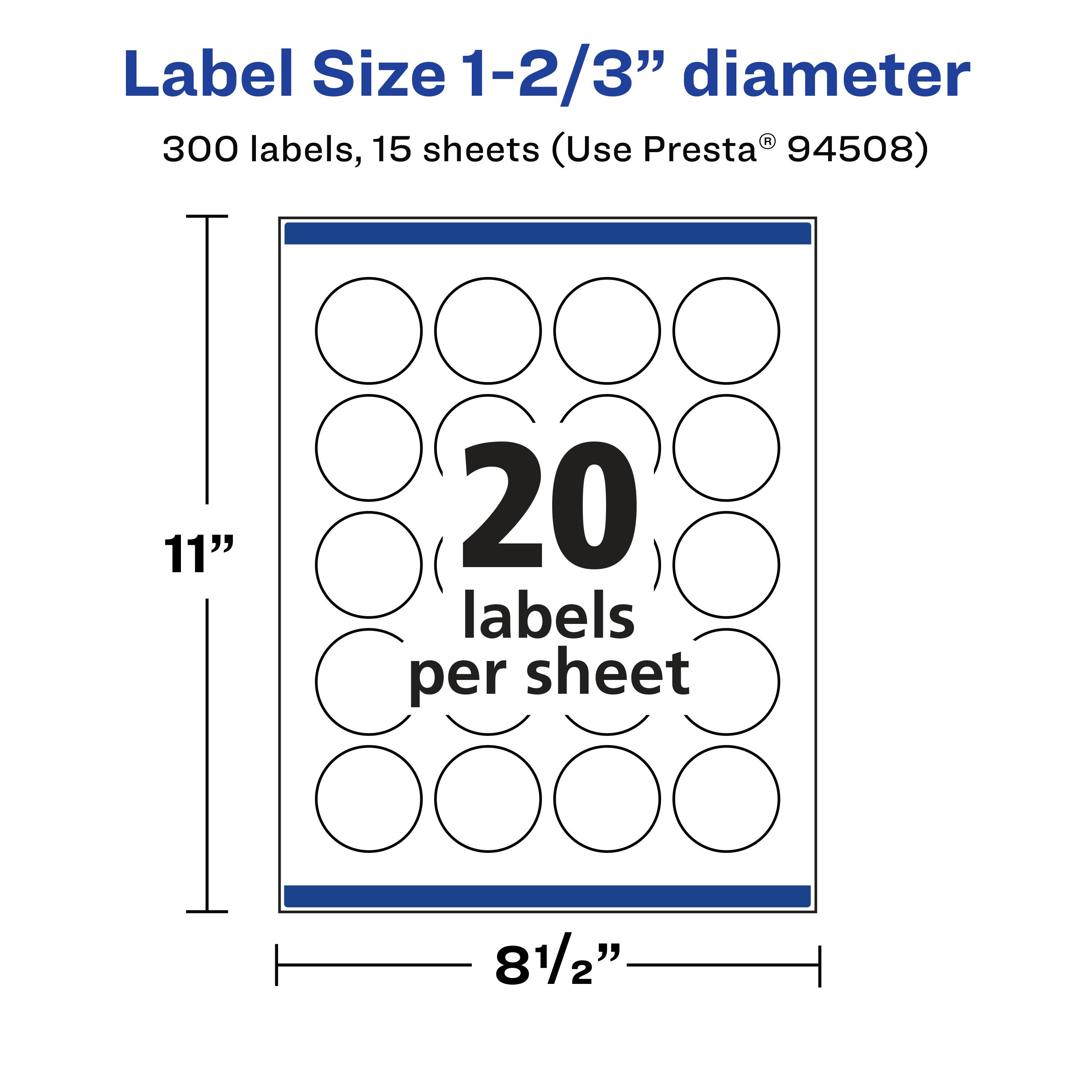 Label Size 1-2/3" diameter  
300 labels, 15 sheets (Use Presta® 94508)  
11" x 8½"  
20 labels per sheet