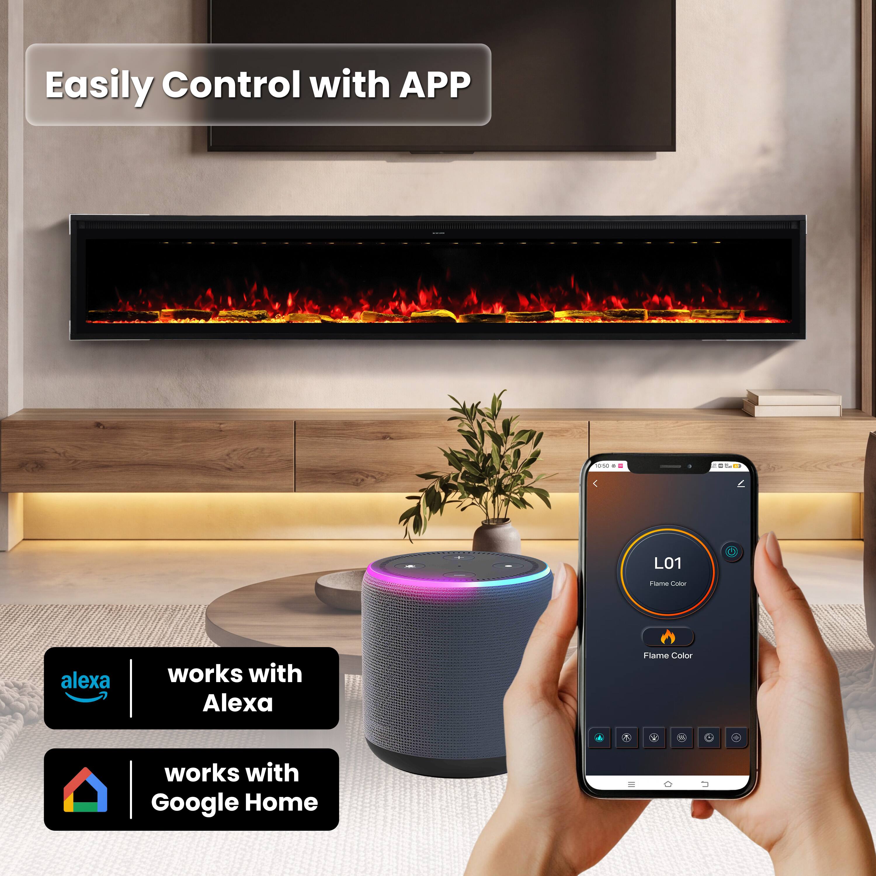 Easily Control with APP

15:50
205g
L01
Flame Color

alexa
works with Alexa

Flame Color
works with Google Home